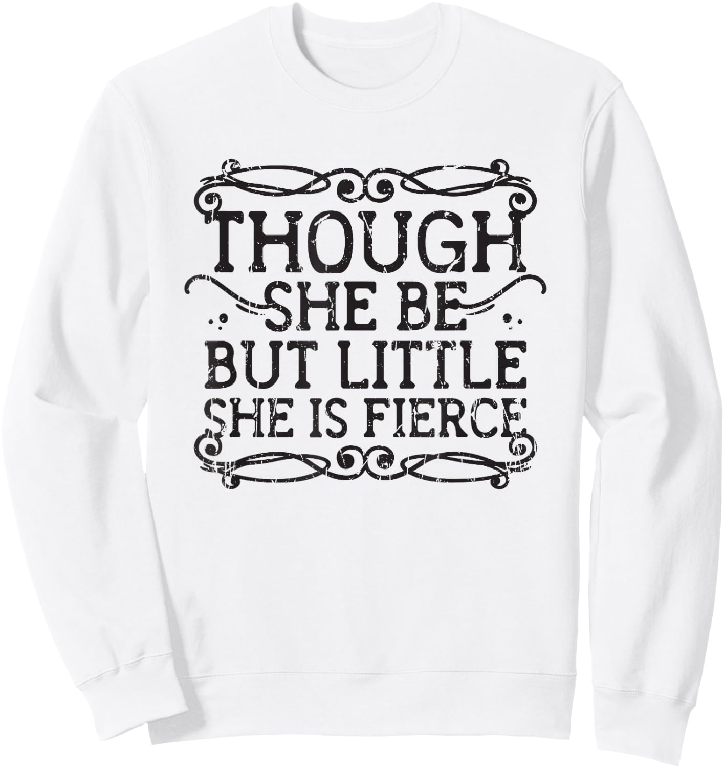 Though she be but little she is fierce - vintage Sweatshirt - Sweatshirt | White