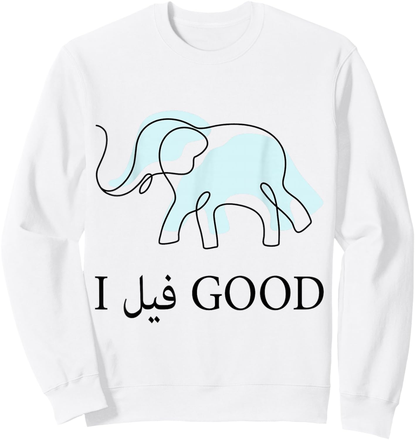 Funny Arabic Humor Elephant I Feel Good Arabic Quote Sweatshirt - Sweatshirt | White
