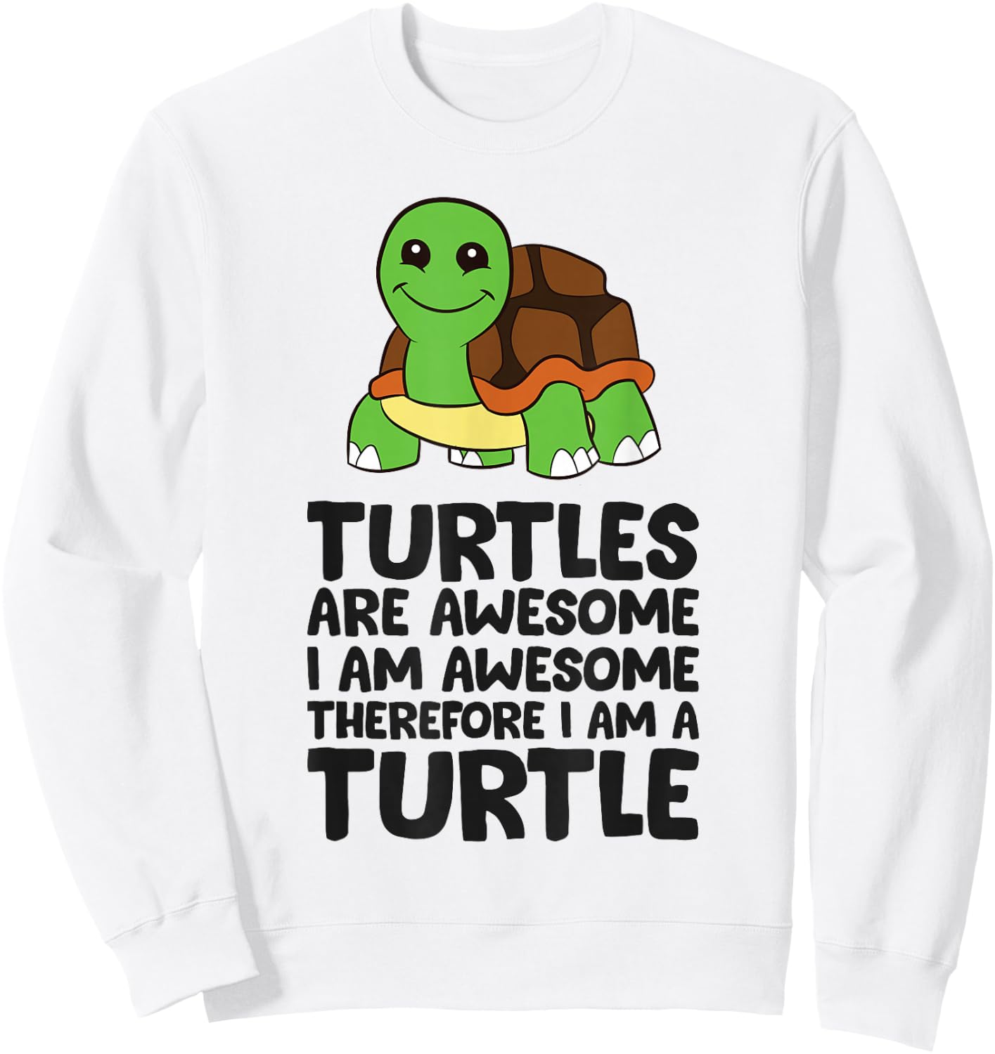 Turtles Are Awesome. I'm Awesome Therefore I'm a Turtle Sweatshirt - Sweatshirt | White