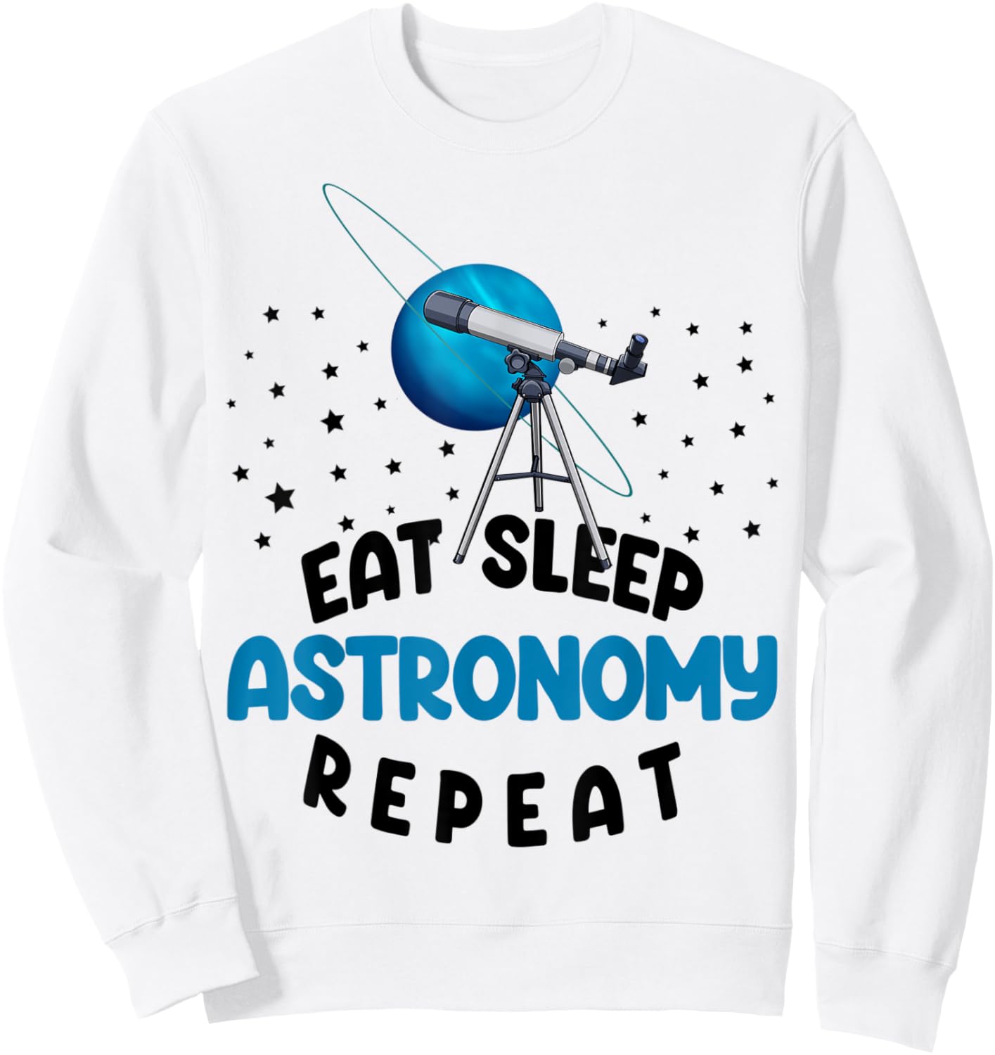 Eat Sleep Astronomy Repeat Funny Space Love Women Telescope Sweatshirt - Sweatshirt | White