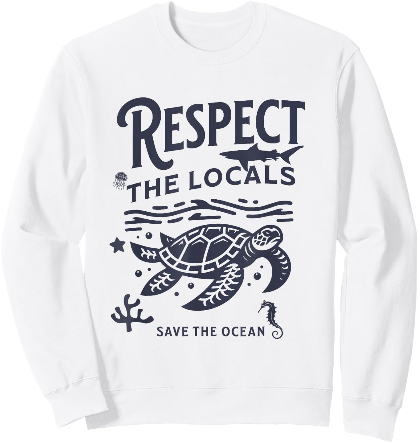 Respect Locals Save the Ocean Retro Animal Lover Sweatshirt - Sweatshirt | White