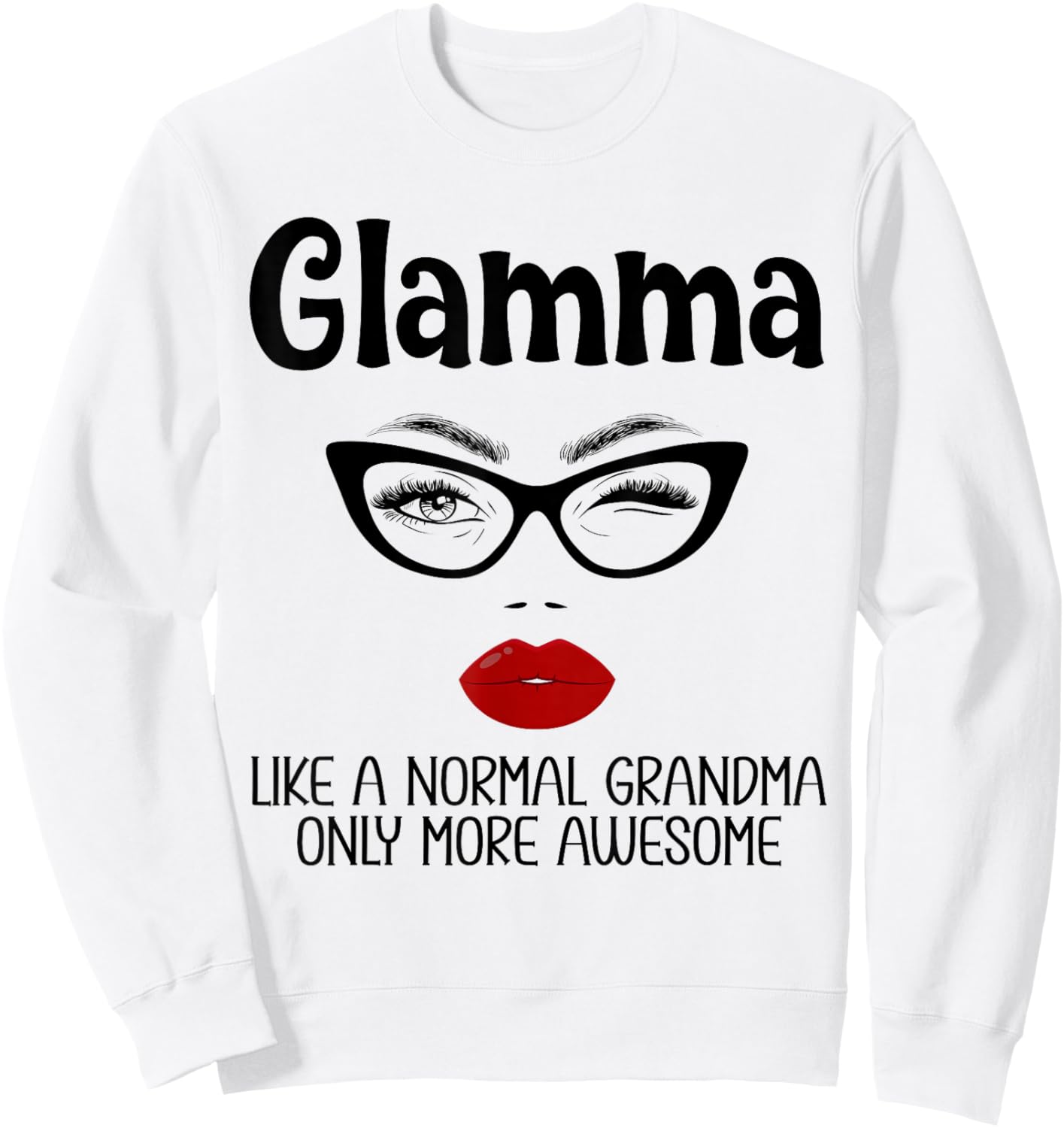 Glamma Like A Normal Grandma Only More Awesome Funny Glamma Sweatshirt - Sweatshirt | White