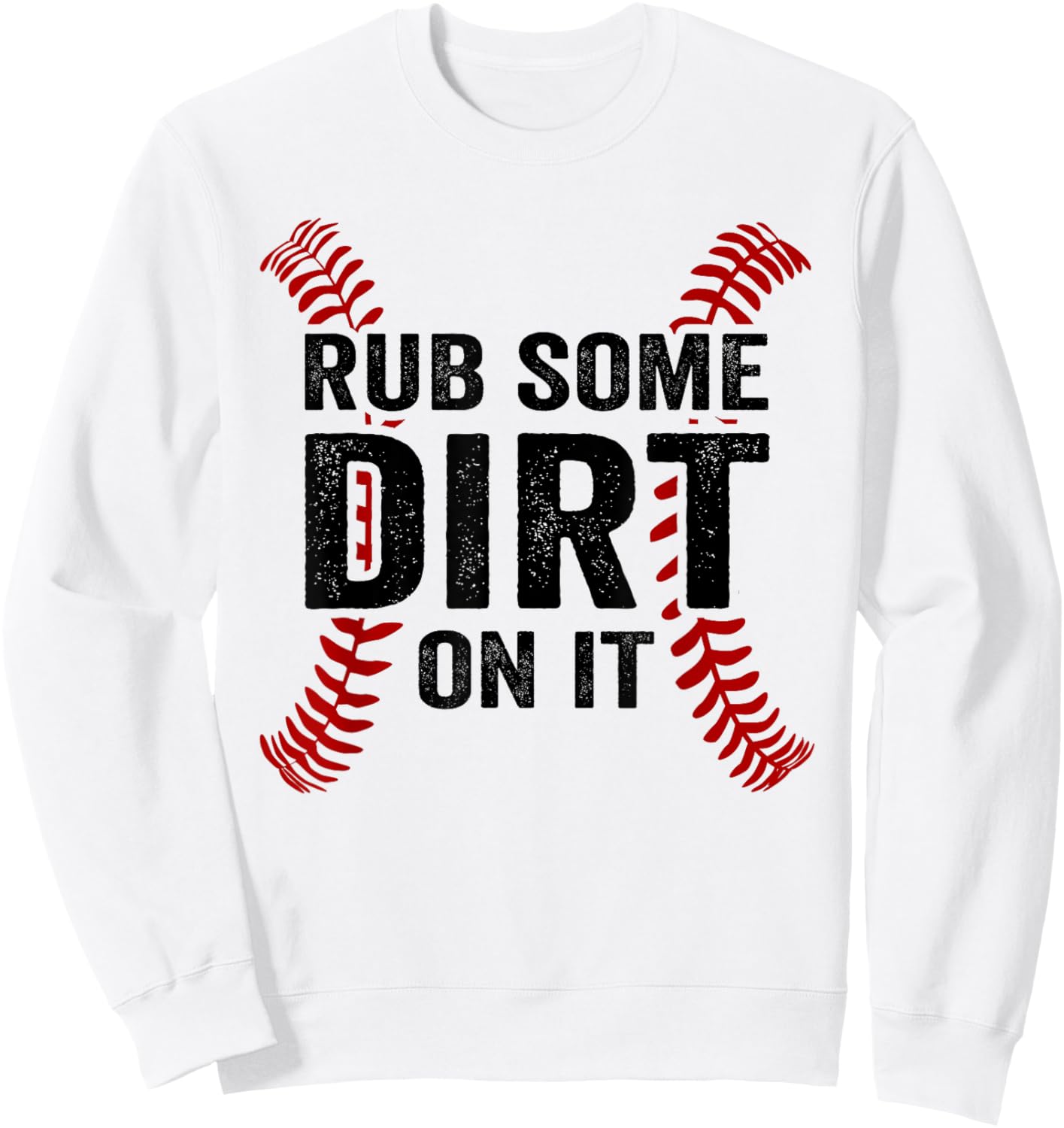 Funny Baseball Rub Some Dirt On It Mom Dad Baseball Seams Sweatshirt - Sweatshirt | White
