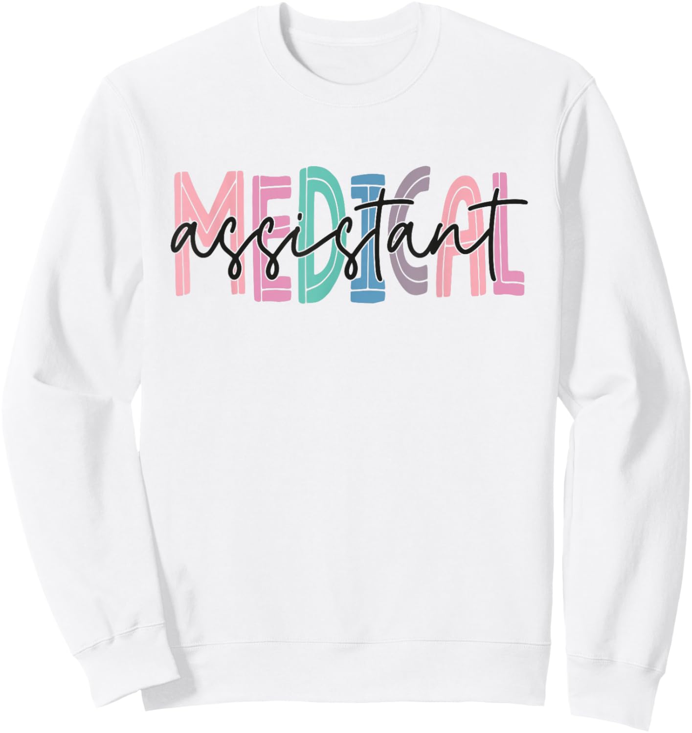Medical Assistant Nurse Life Doctor Assistant Student Sweatshirt - Sweatshirt | White