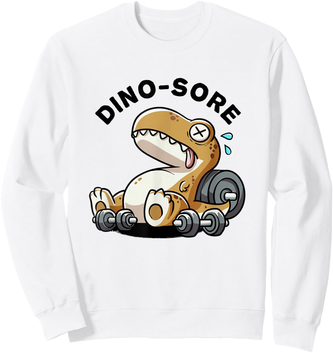 Dino Sore Dinosaurs Weightlift Workouts Gym Quotes Funny Gym Sweatshirt - Sweatshirt | White