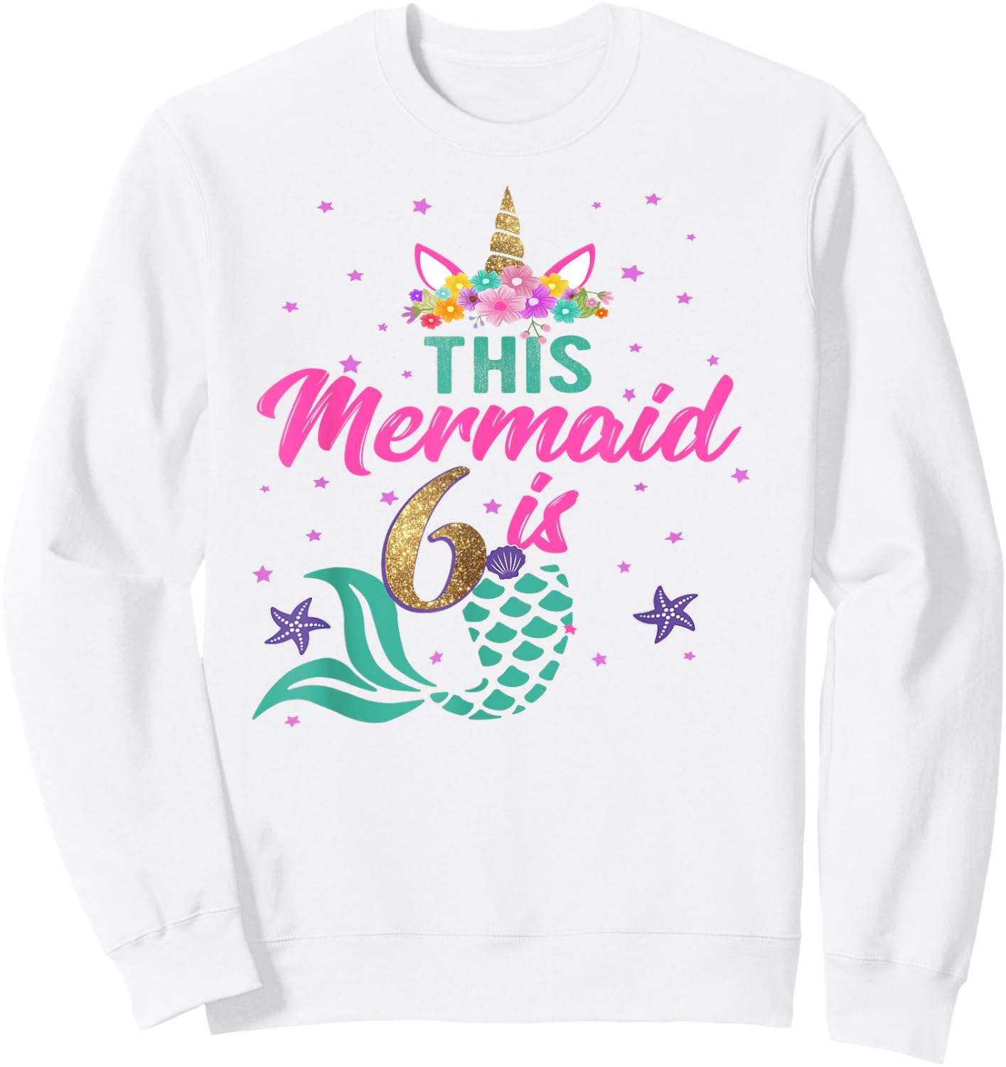 6th Birthday Girl Unicorn Shirt Mermaid Tail 6 Years Old Sweatshirt - Sweatshirt | White