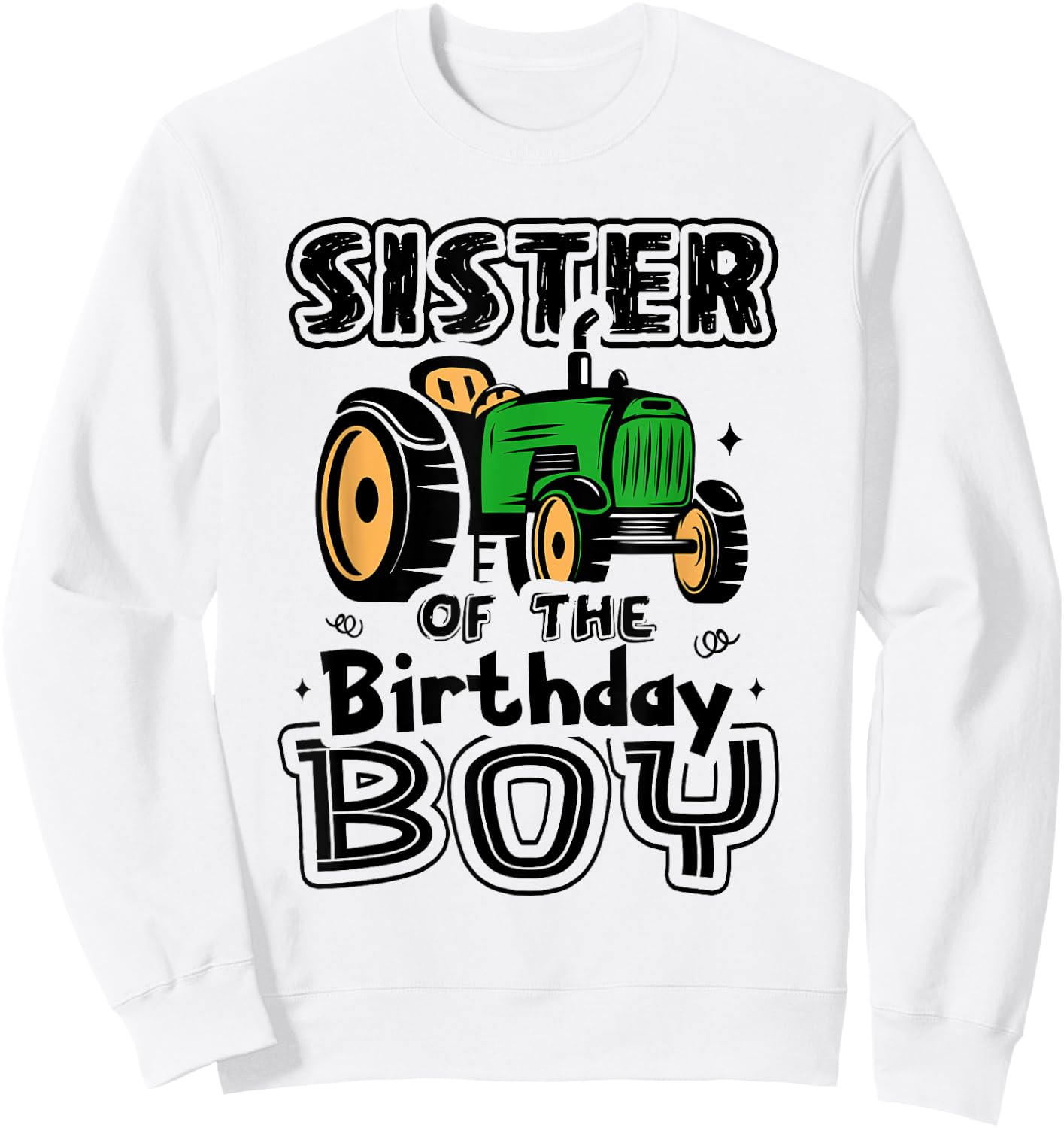 Sister Of The Birthday Boy Farmer Tractor Matching Party Sweatshirt - Sweatshirt | White