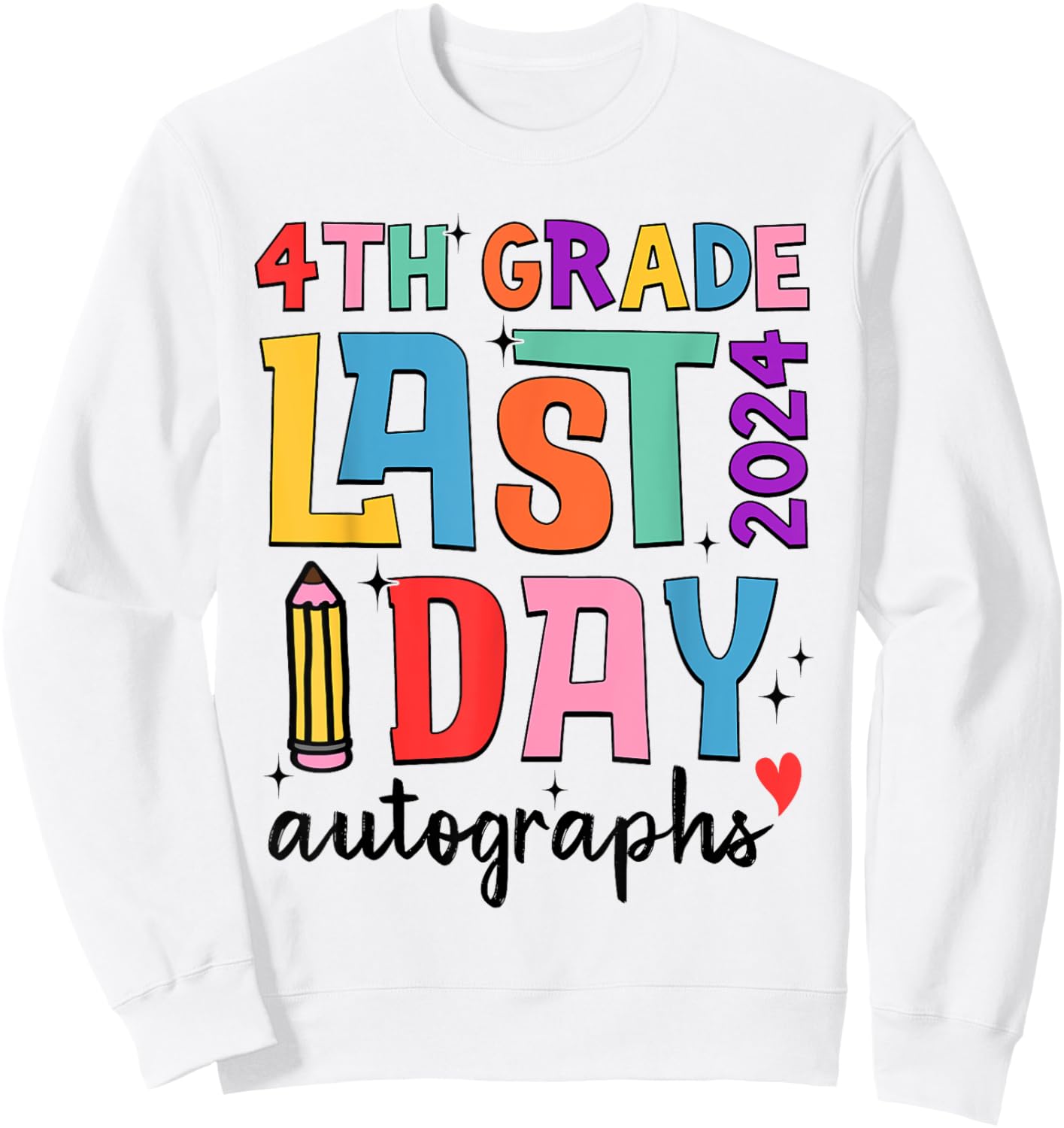 Last Day Autographs 4th Grade Teachers Students 2023-2024 Sweatshirt - Sweatshirt | White