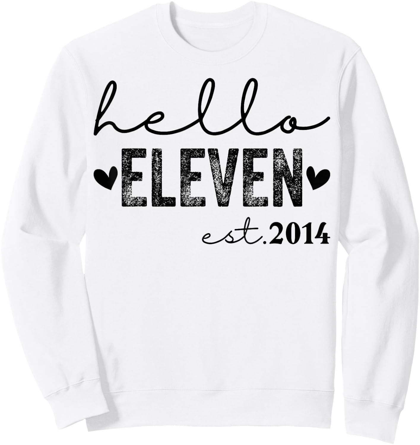 Hello Eleven Est 2014 11 Years Old 11th Birthday Girls Boys Sweatshirt - Sweatshirt | White