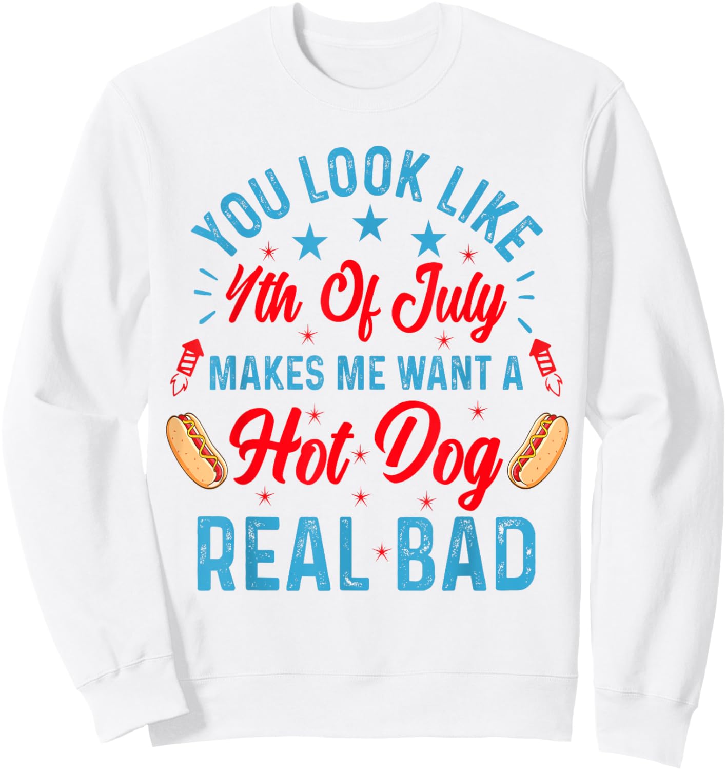 Patriotic Retro You Look Like the 4th of July Hot Dog Sweatshirt - Sweatshirt | White