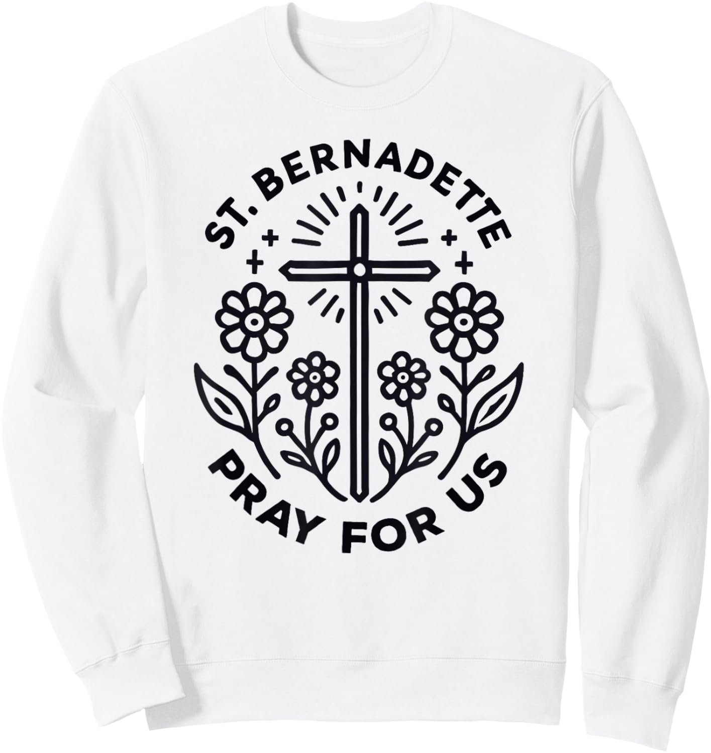 St. Bernadette Pray For Us Catholic Women Sweatshirt - Sweatshirt | White