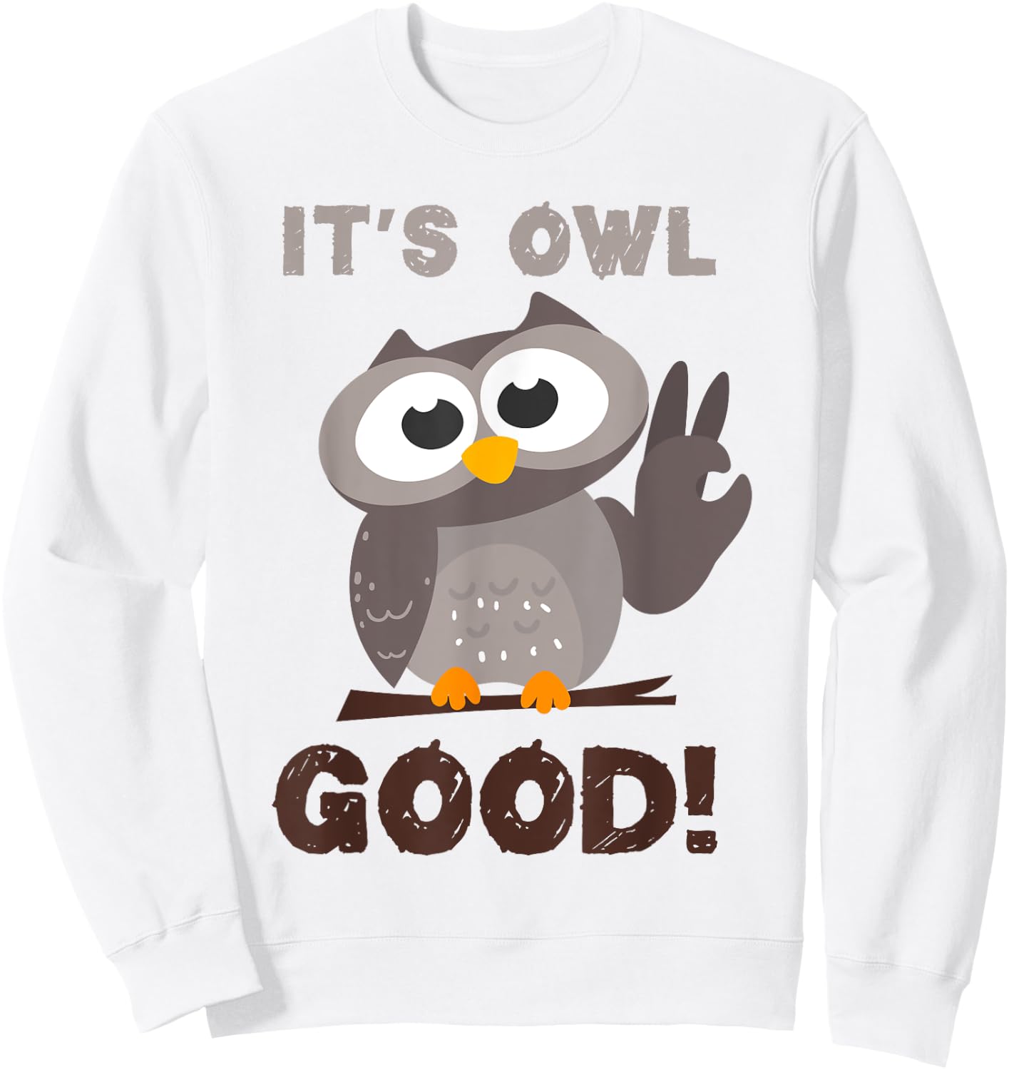 Funny I'ts Owl Good Birthday Gift Shirt For Owl Lovers Sweatshirt - Sweatshirt | White