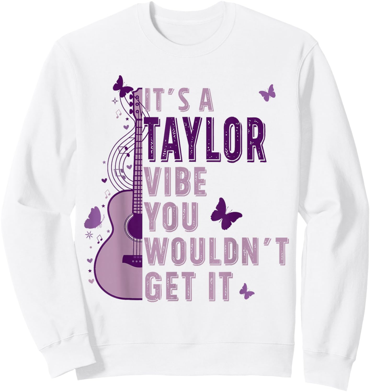 It's A Taylor Vibe You Wouldn't Get It Sweatshirt - Sweatshirt | White