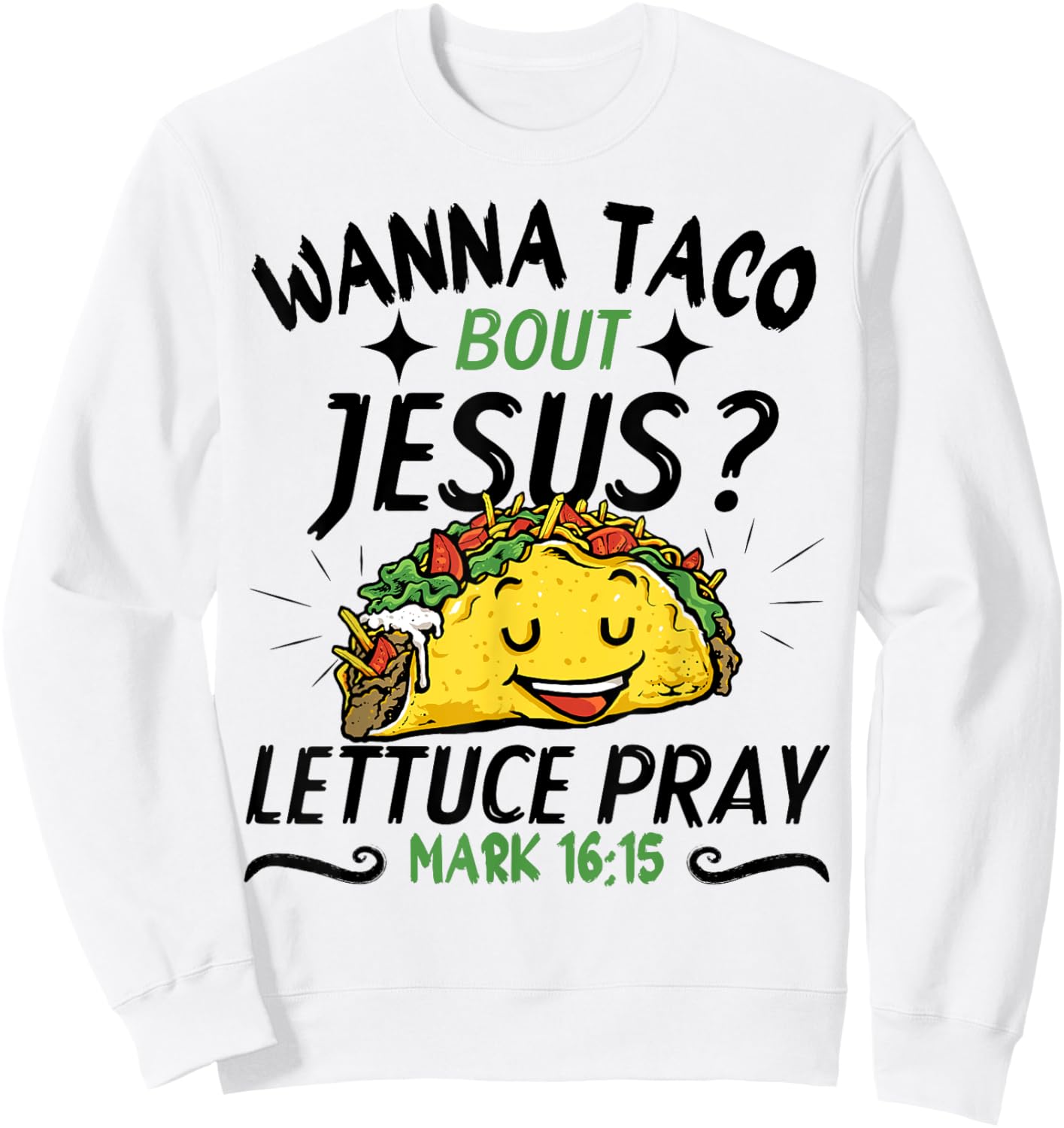 Funny Taco Christian Wanna Taco Bout Jesus Cinco de Mayo Sweatshirt - Sweatshirt | White