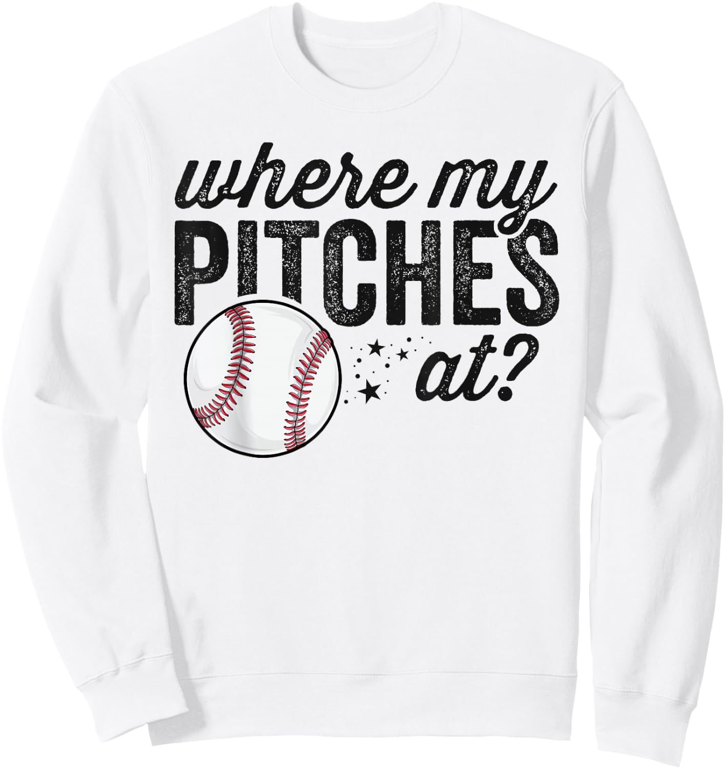 Where My Pitches at Funny Mom Baseball Shirt Gift Softball Sweatshirt - Sweatshirt | White