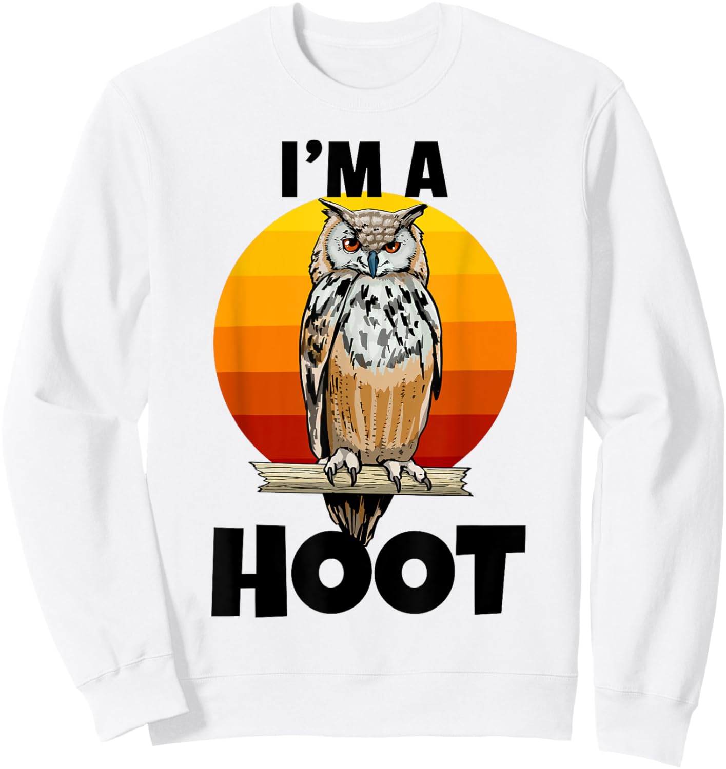 I'm A Hoot Owl Bird Funny Night Sound Love Women Men Sweatshirt - Sweatshirt | White