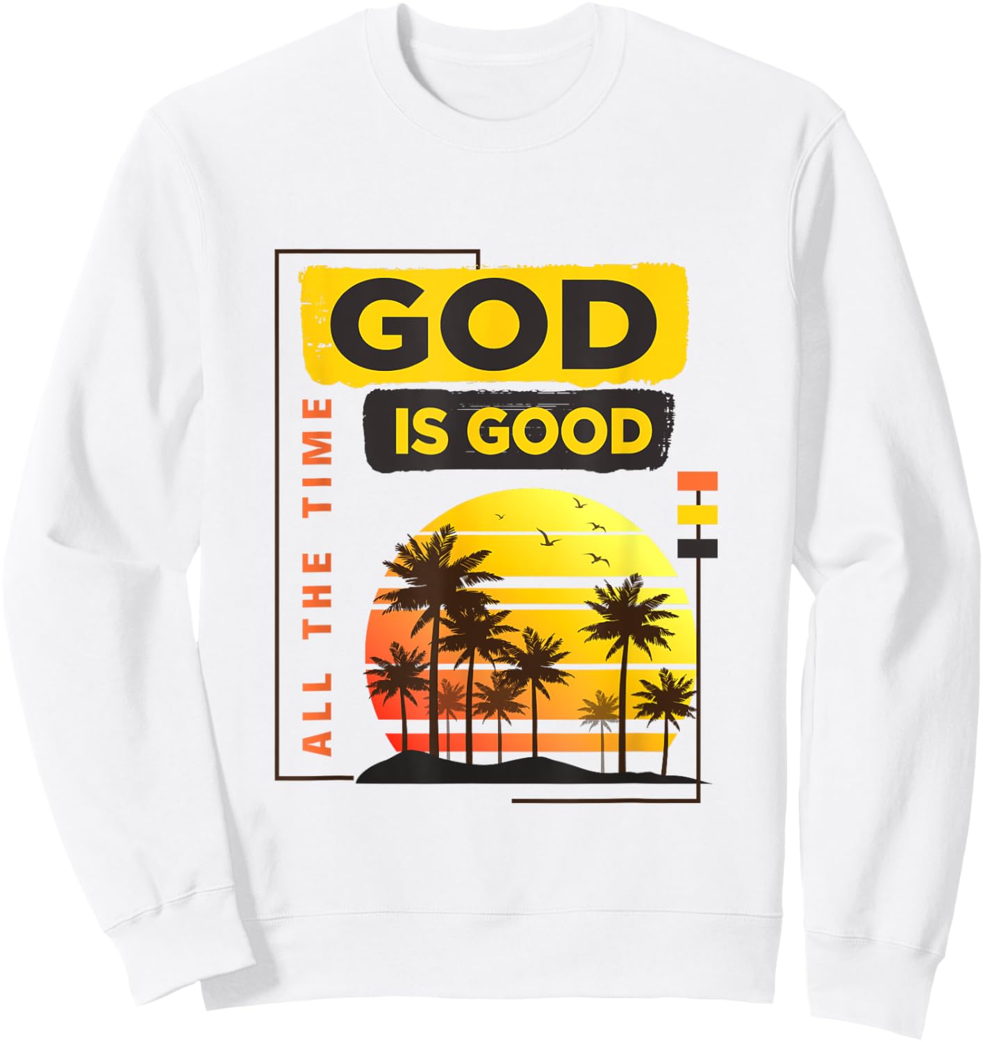 God Is Good all the time vintage tropical sunset palm trees Sweatshirt - Sweatshirt | White