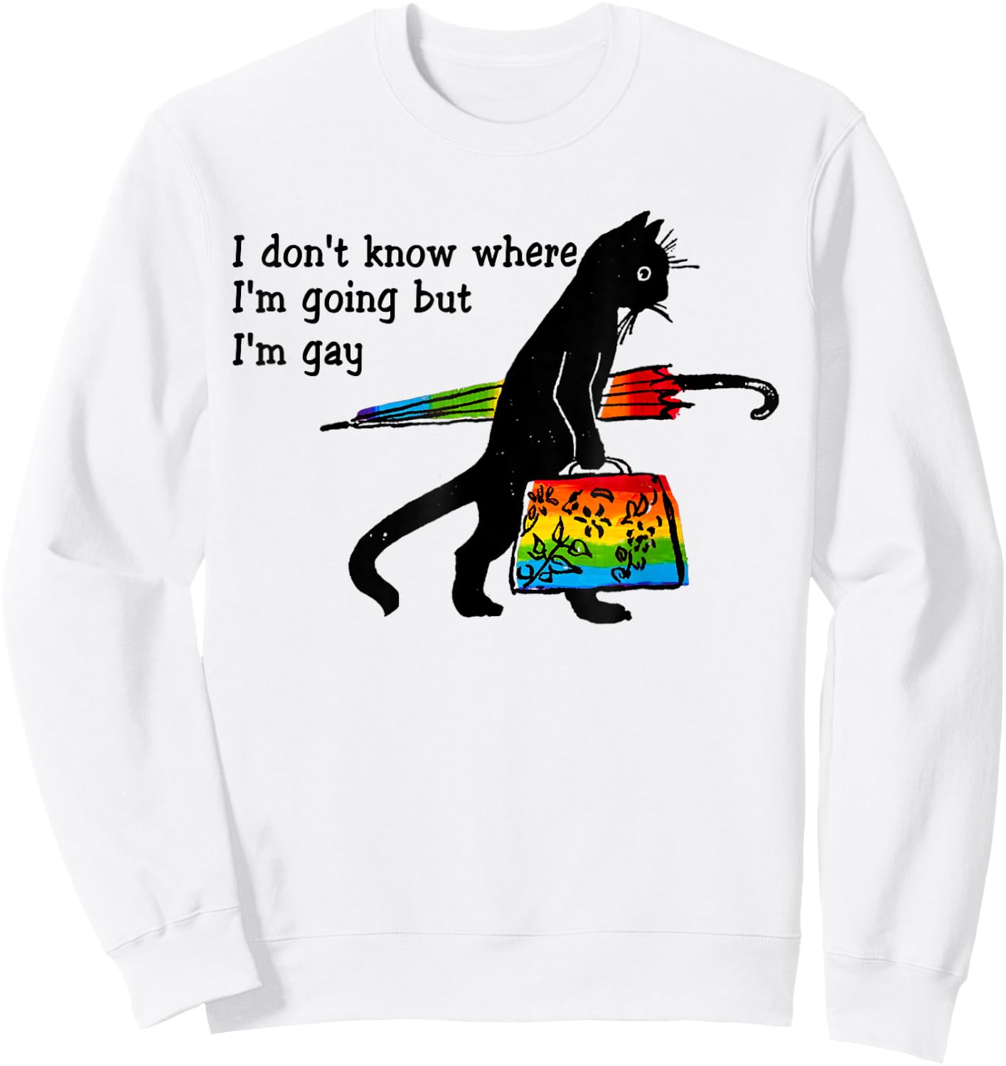 Funny Black Cat I Don't Know Where I'm Going But I'm Gay Sweatshirt - Sweatshirt | White