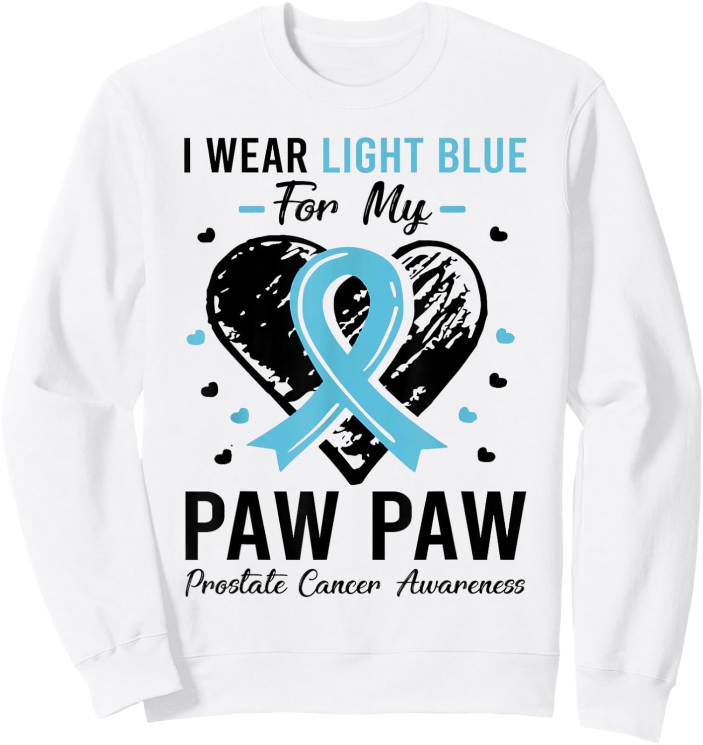 I Wear Light Blue For My Paw Paw Prostate Cancer Awareness Sweatshirt - Sweatshirt | White