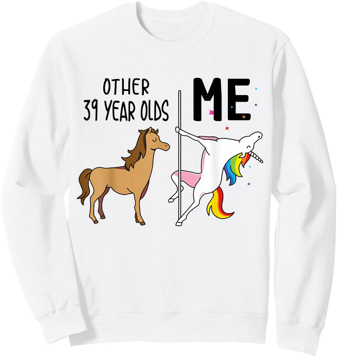 Other Unicorn 39 Year Olds Birthday And Me Gift Sweatshirt - Sweatshirt | White