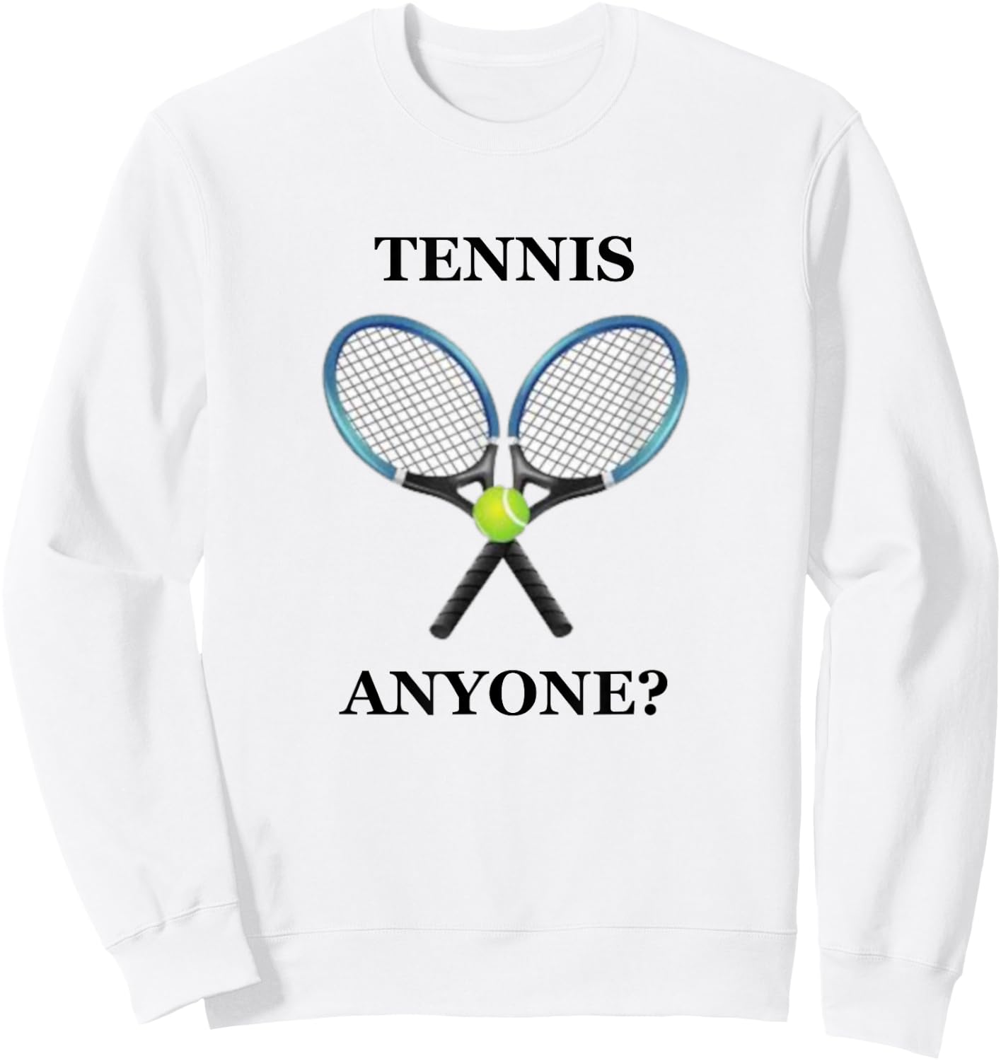 Tennis Anyone T Shirt Sweatshirt - Sweatshirt | White