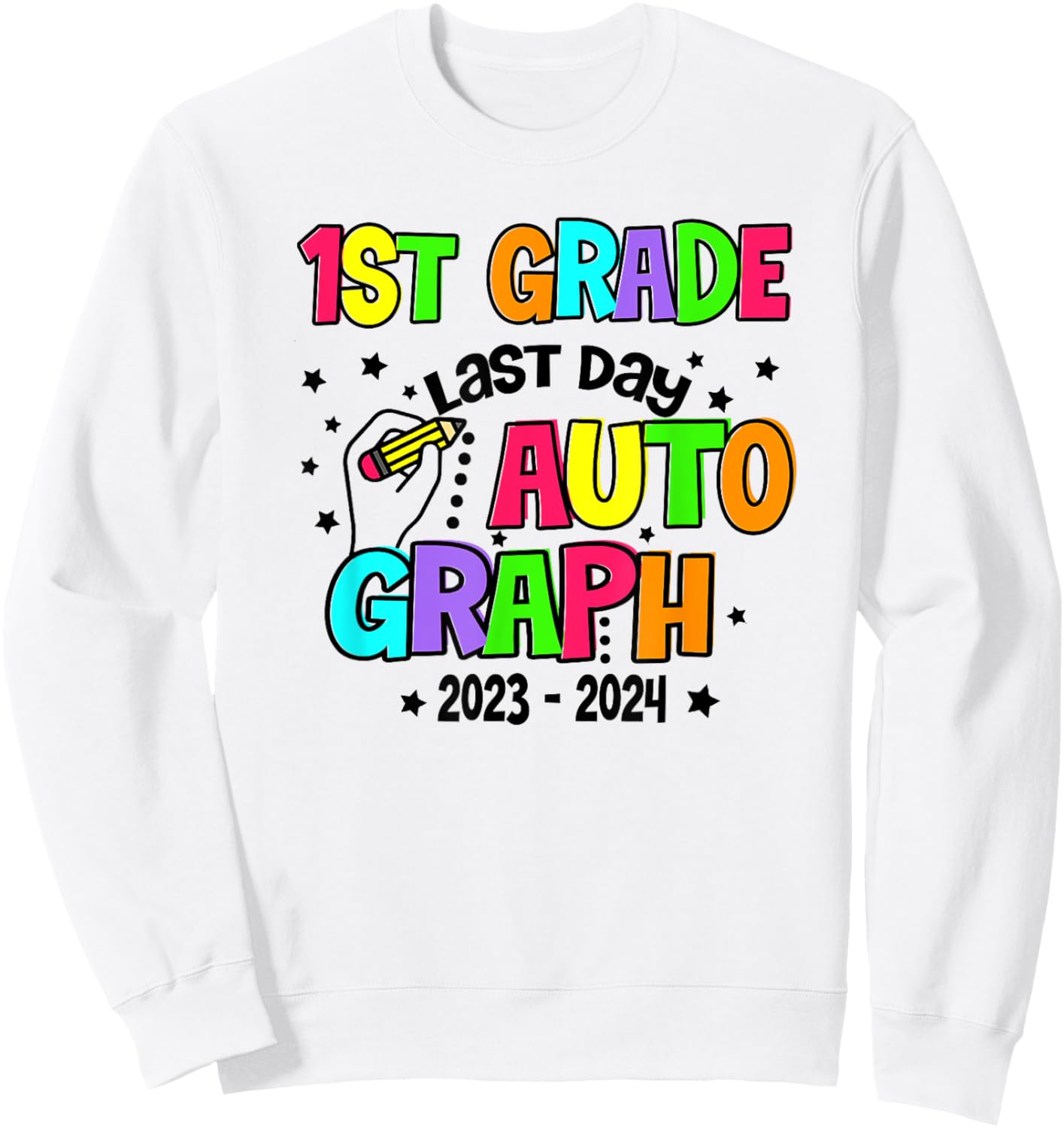 First 1st Grade Last Day of School year 2023-2024 Autographs Sweatshirt - Sweatshirt | White
