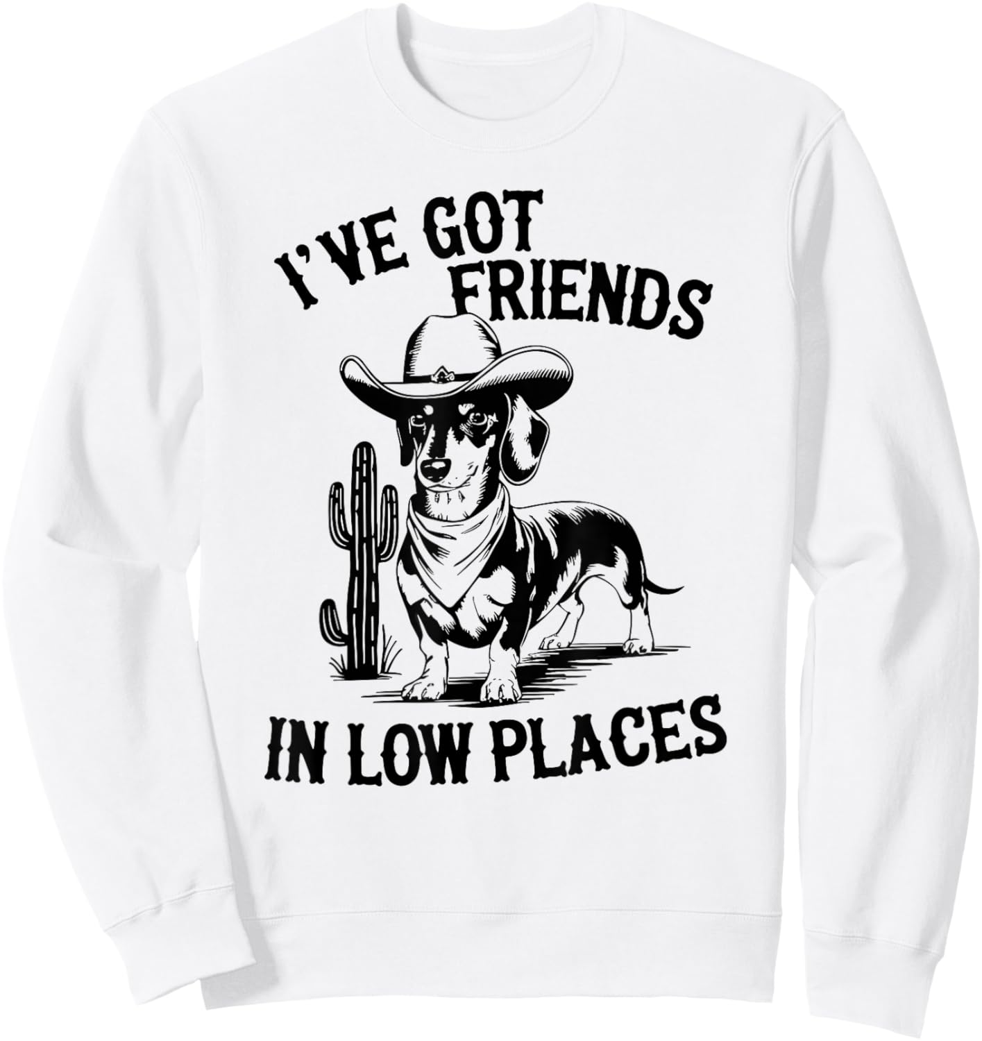 I've Got Friends In Low Places funny Dachshund Wiener Dog Sweatshirt - Sweatshirt | White