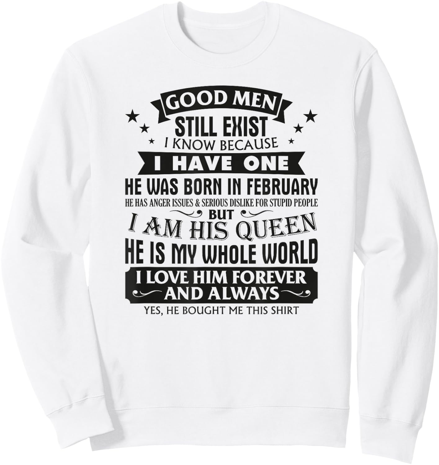 Good Men Still Exist I Know I Have One Born In February Sweatshirt - Sweatshirt | White