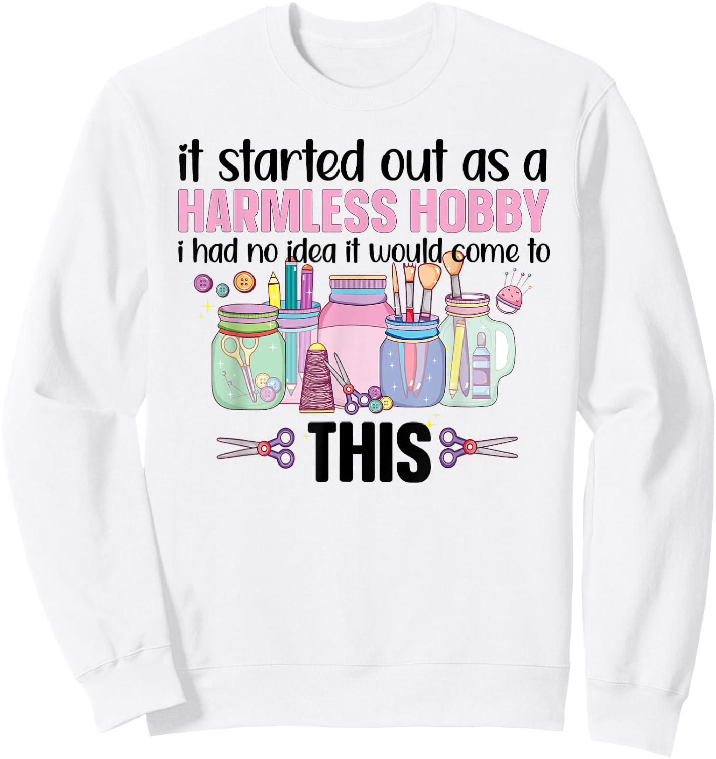 Funny Crafting Crafter Craft Sweatshirt - Sweatshirt | White