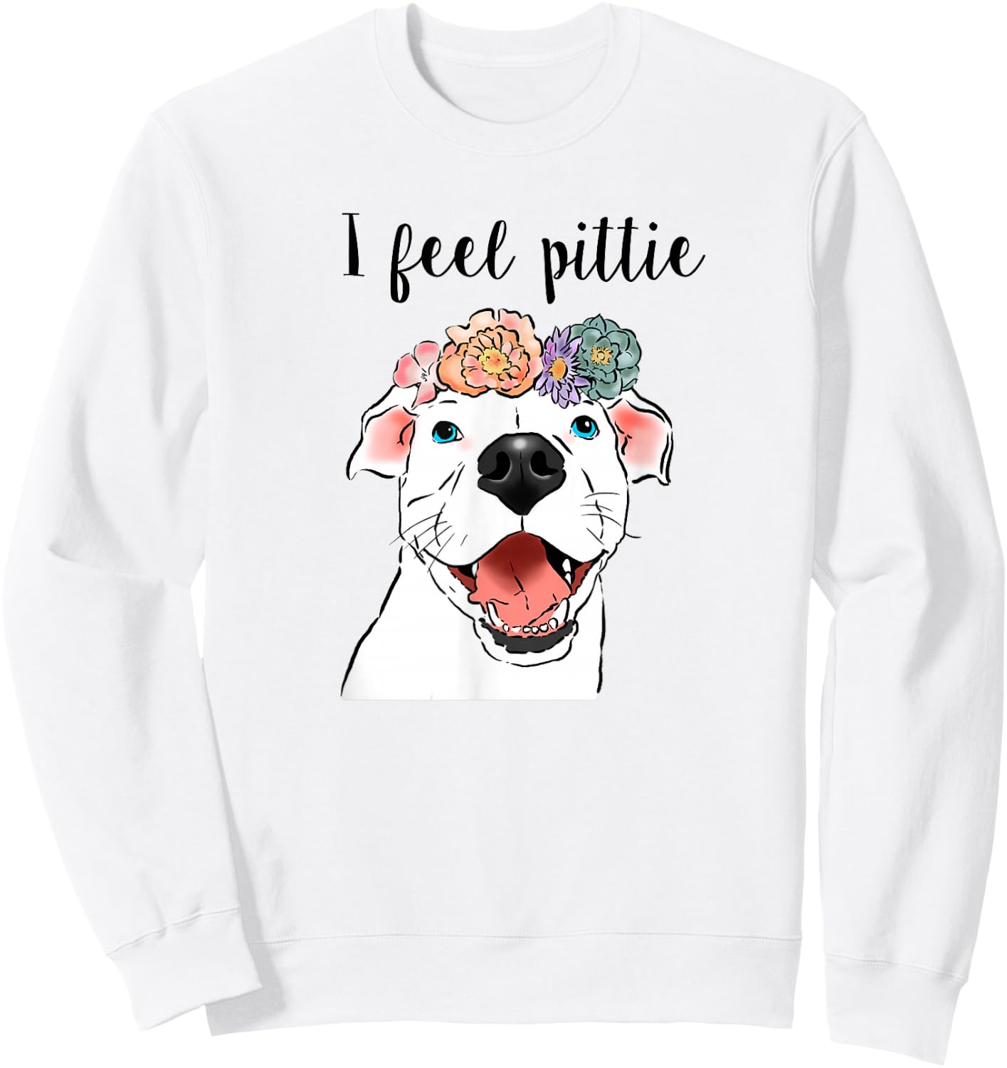 Funny Pit Bull, Funny Dog, Dog Mom Sweatshirt - Sweatshirt | White