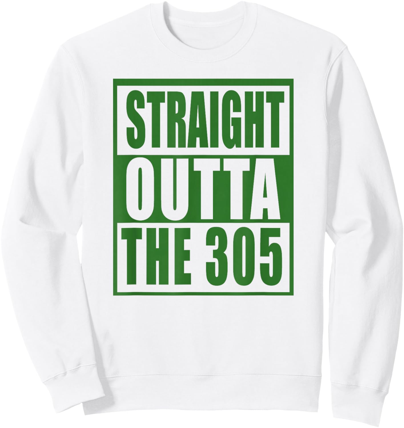 305 Miami Straight Outta The 305 Funny South Florida Fan Sweatshirt - Sweatshirt | White