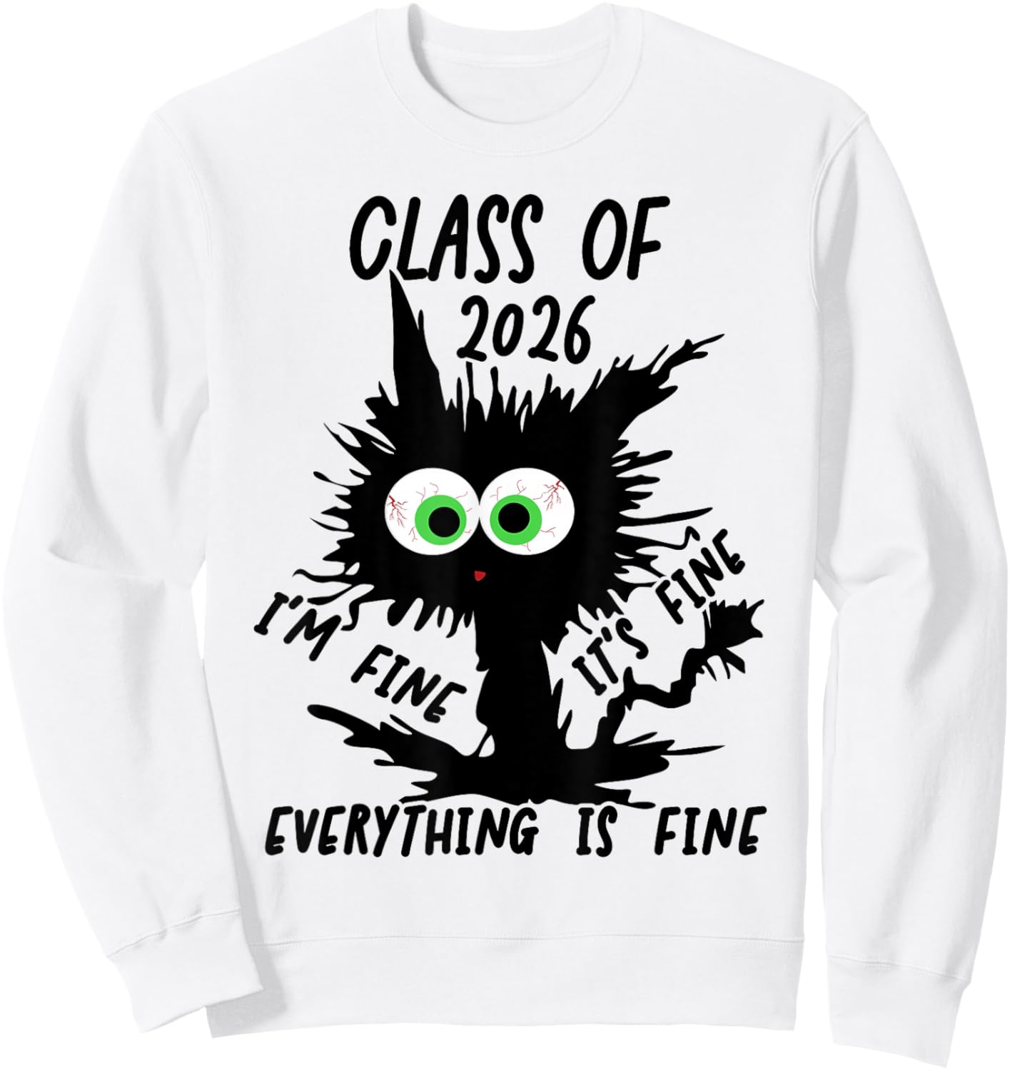 Class of 2026 I'm Fine It's Fine Cat Class of 2026 Sweatshirt - Sweatshirt | White