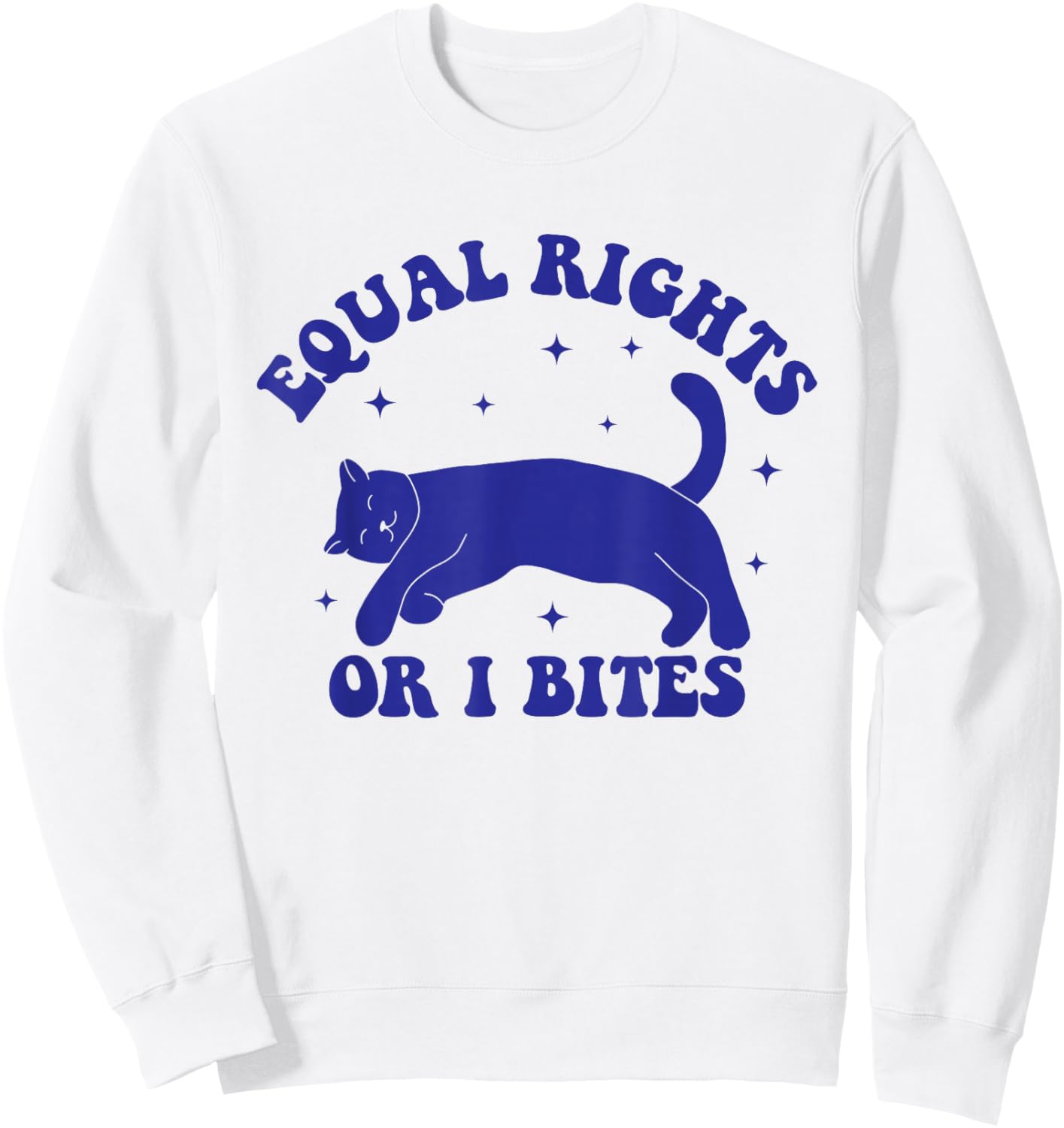 Funny Feminist Cat Equal Rights Or I Bites Cat Kitty Lover Sweatshirt - Sweatshirt | White