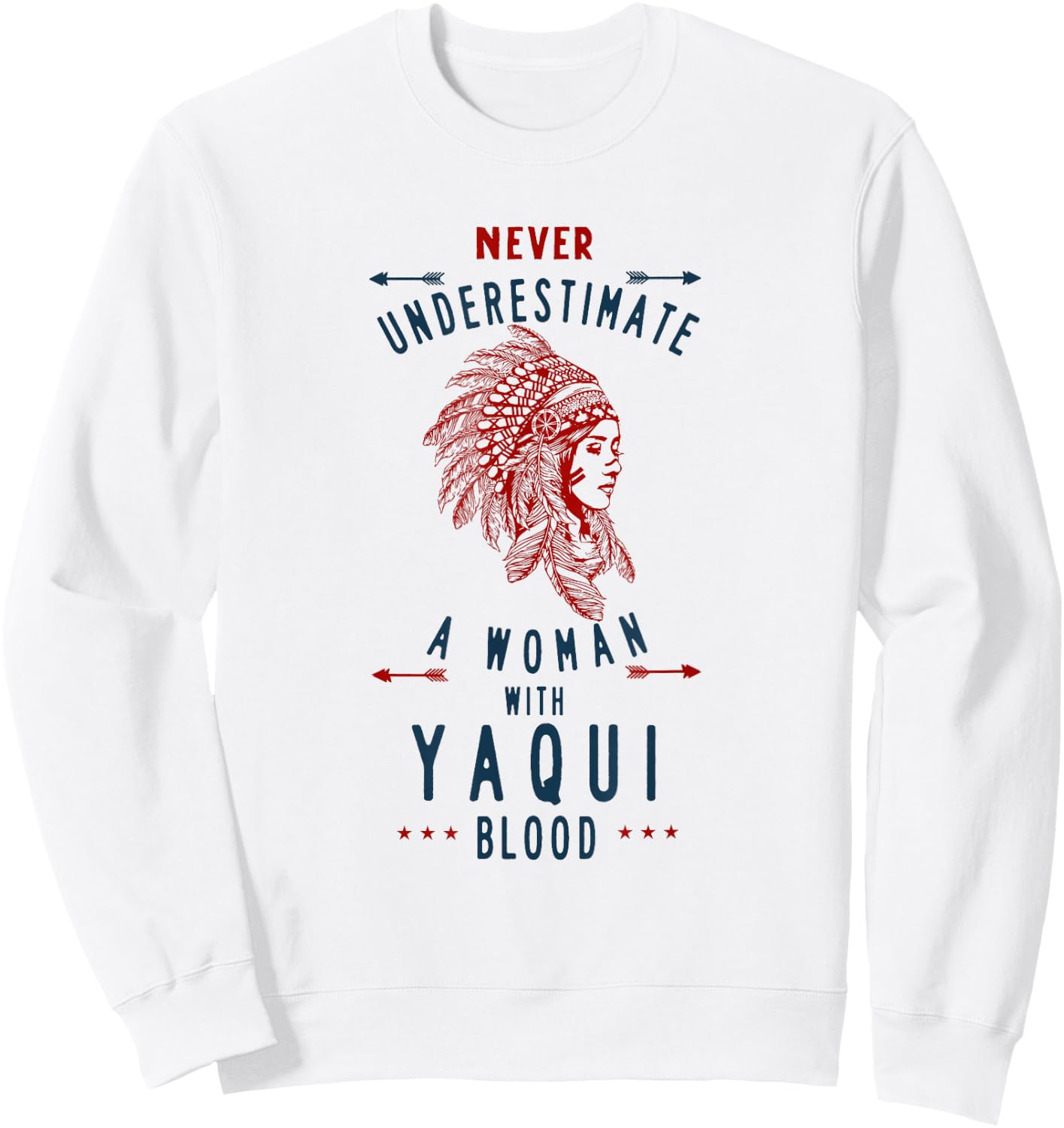 Yaqui Native Mexican Indian Woman Never Underestimate Sweatshirt - Sweatshirt | White