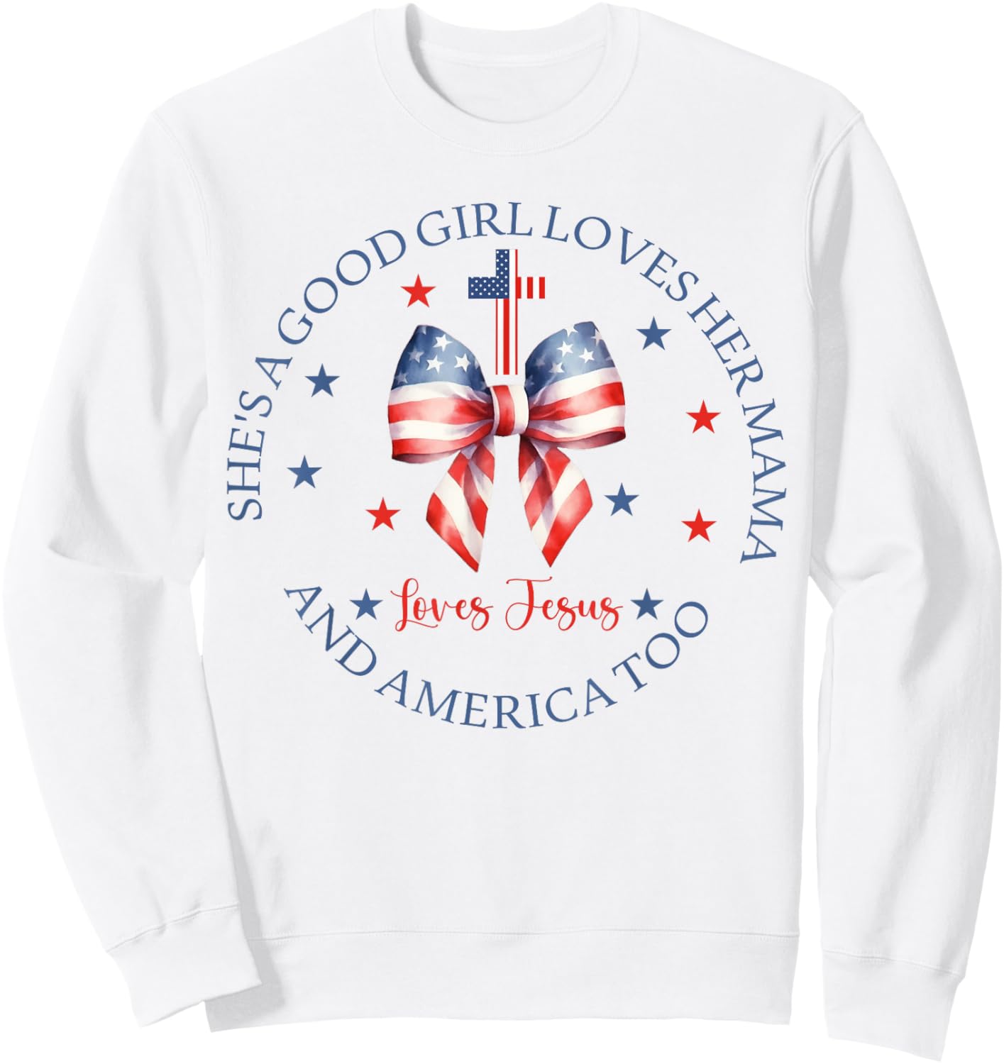 She's A Good Girl Loves Her Mama Jesus And America Too Retro Sweatshirt - Sweatshirt | White