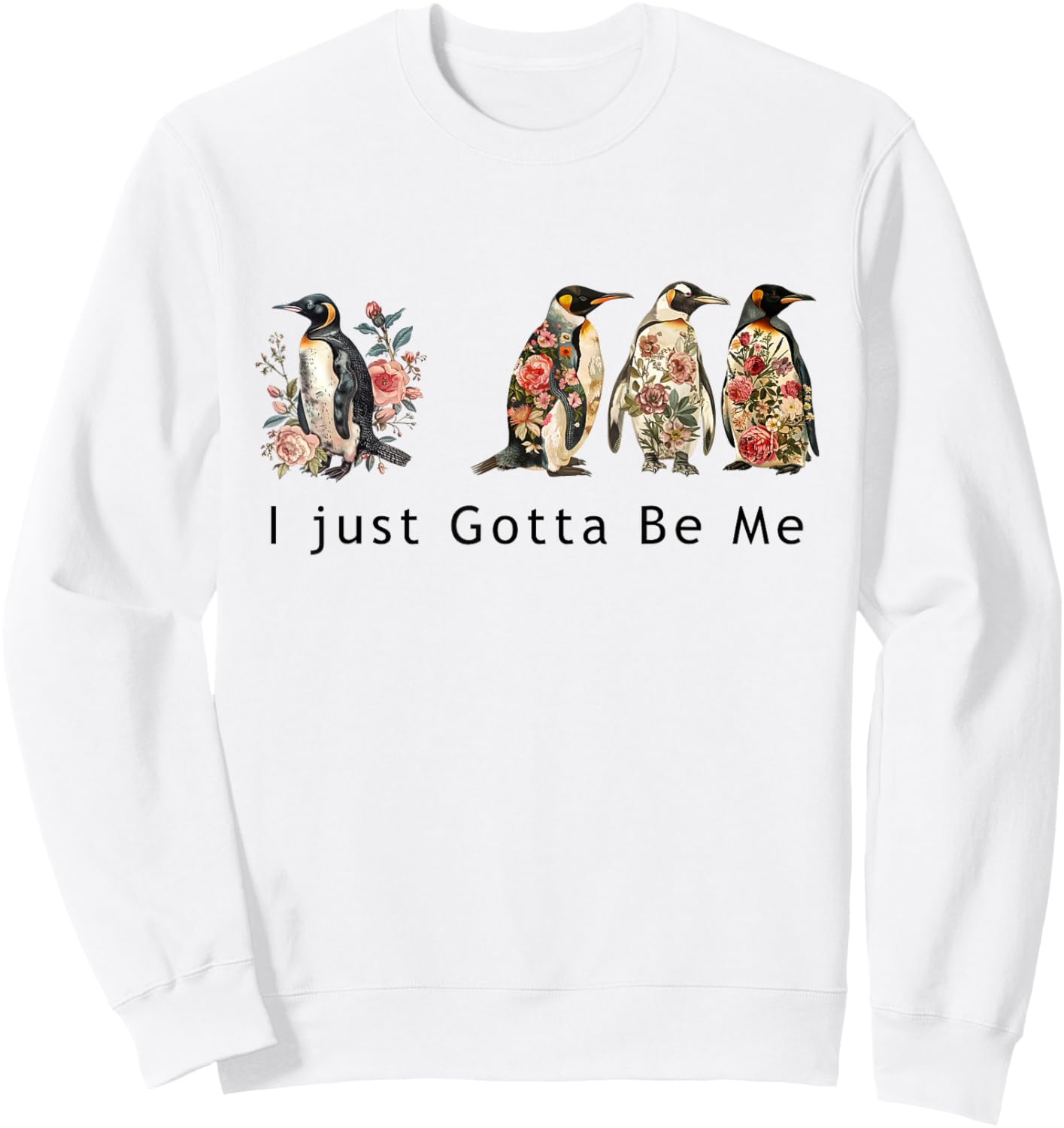 Cute penguin graphic with the phrase I Just Gotta Be Me Sweatshirt - Sweatshirt | White