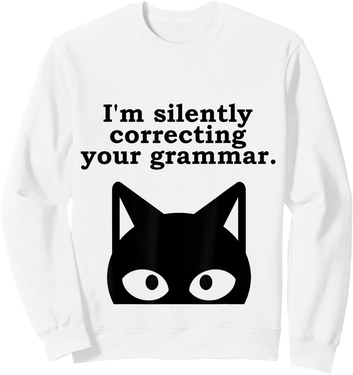I'm Silently Correcting Your Grammar Funny English Teacher Sweatshirt - Sweatshirt | White