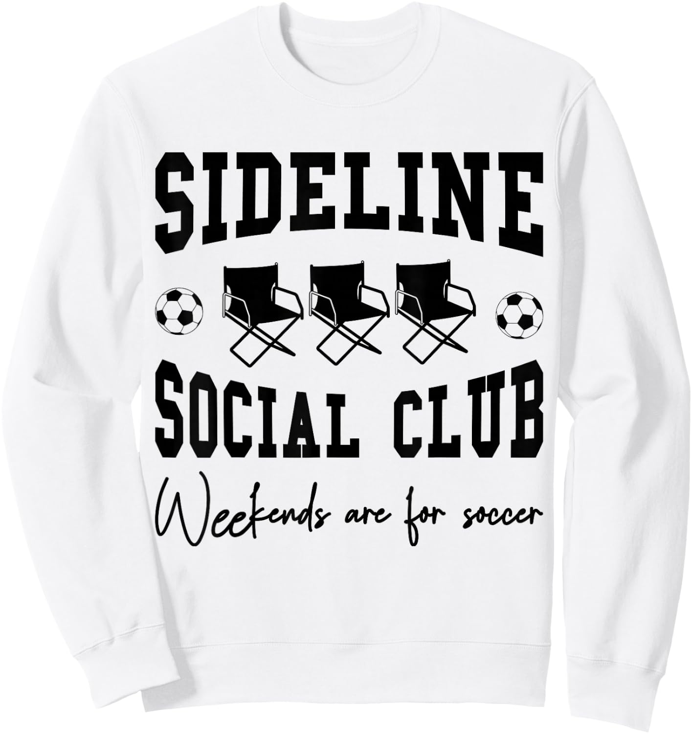 Funny Soccer Sideline Social Club Weekends are for Soccer Sweatshirt - Sweatshirt | White