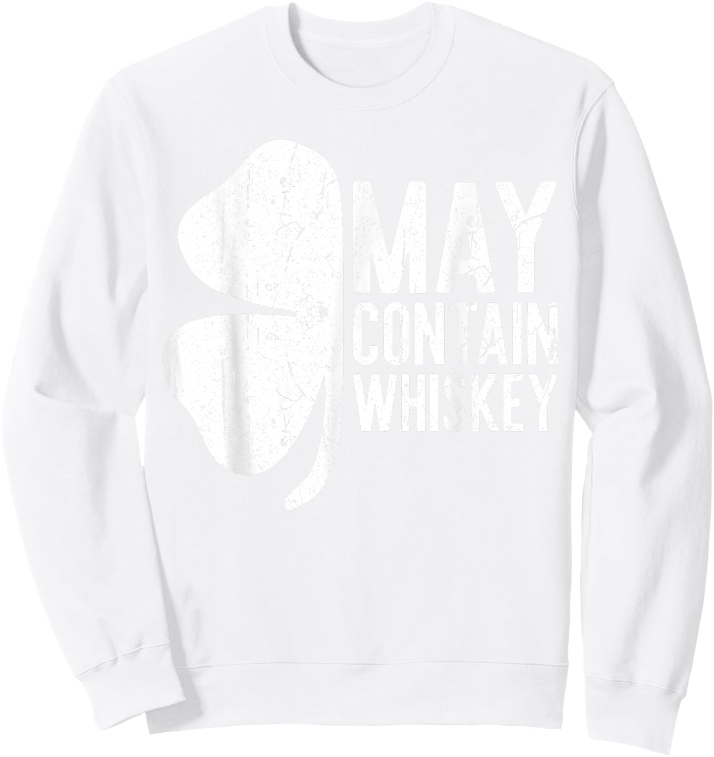 May Contain Whiskey Shirt Men Women St Patricks Day Sweatshirt - Sweatshirt | White