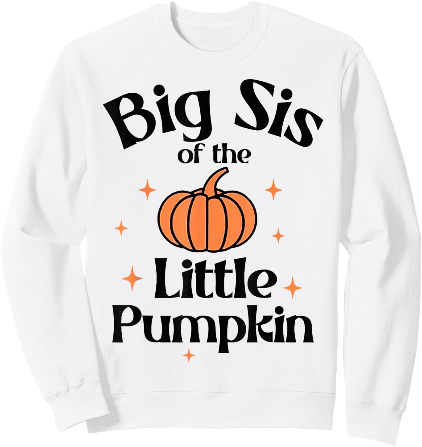 Big Sis Of The Little Pumpkin Cute 1st Birthday Boy Girl Sweatshirt - Sweatshirt | White