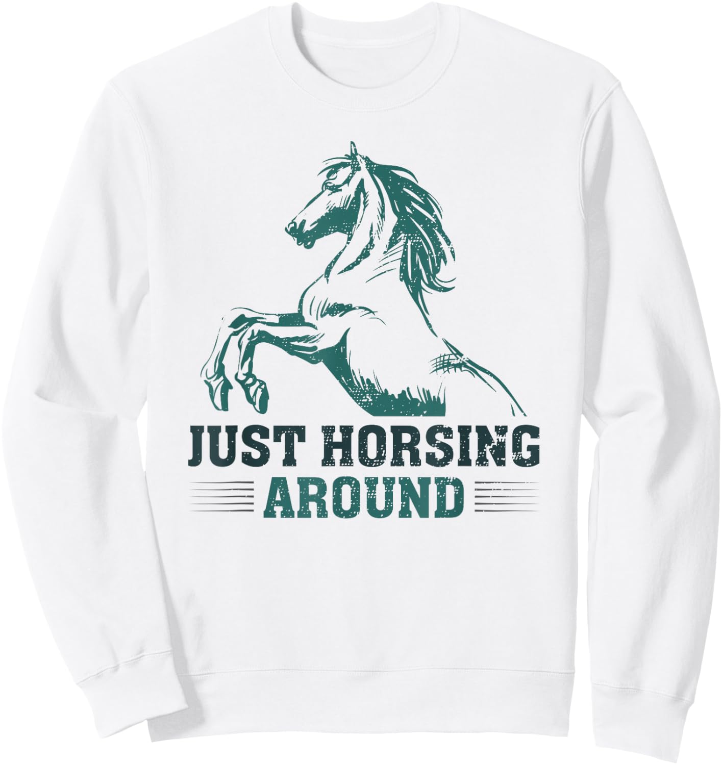 Just Horsing Around Funny Horse Equestrian Riding Graphic Sweatshirt - Sweatshirt | White