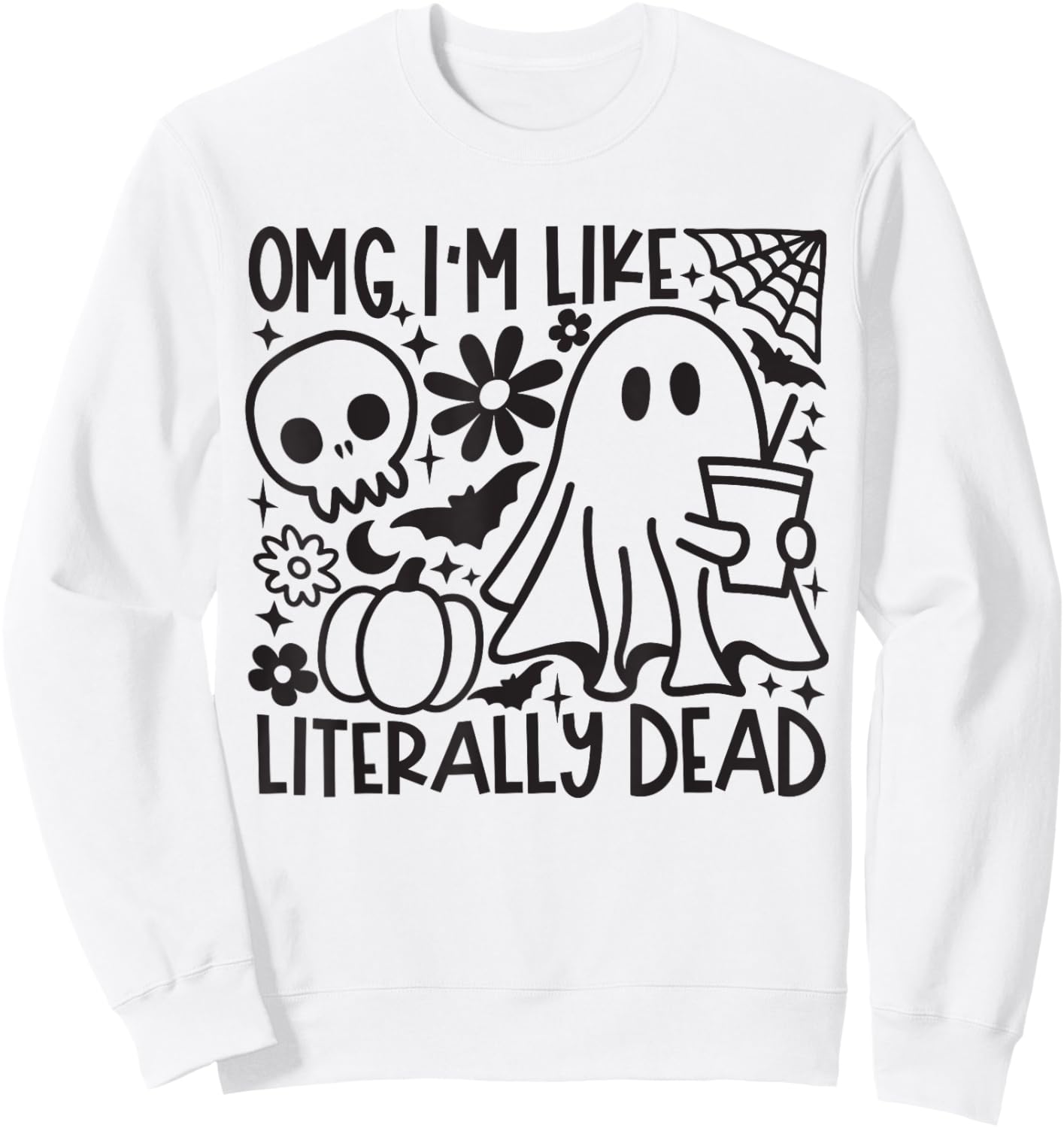 Omg I'M Like Literally Dead Coffee Halloween Ghost Coffee Sweatshirt - Sweatshirt | White