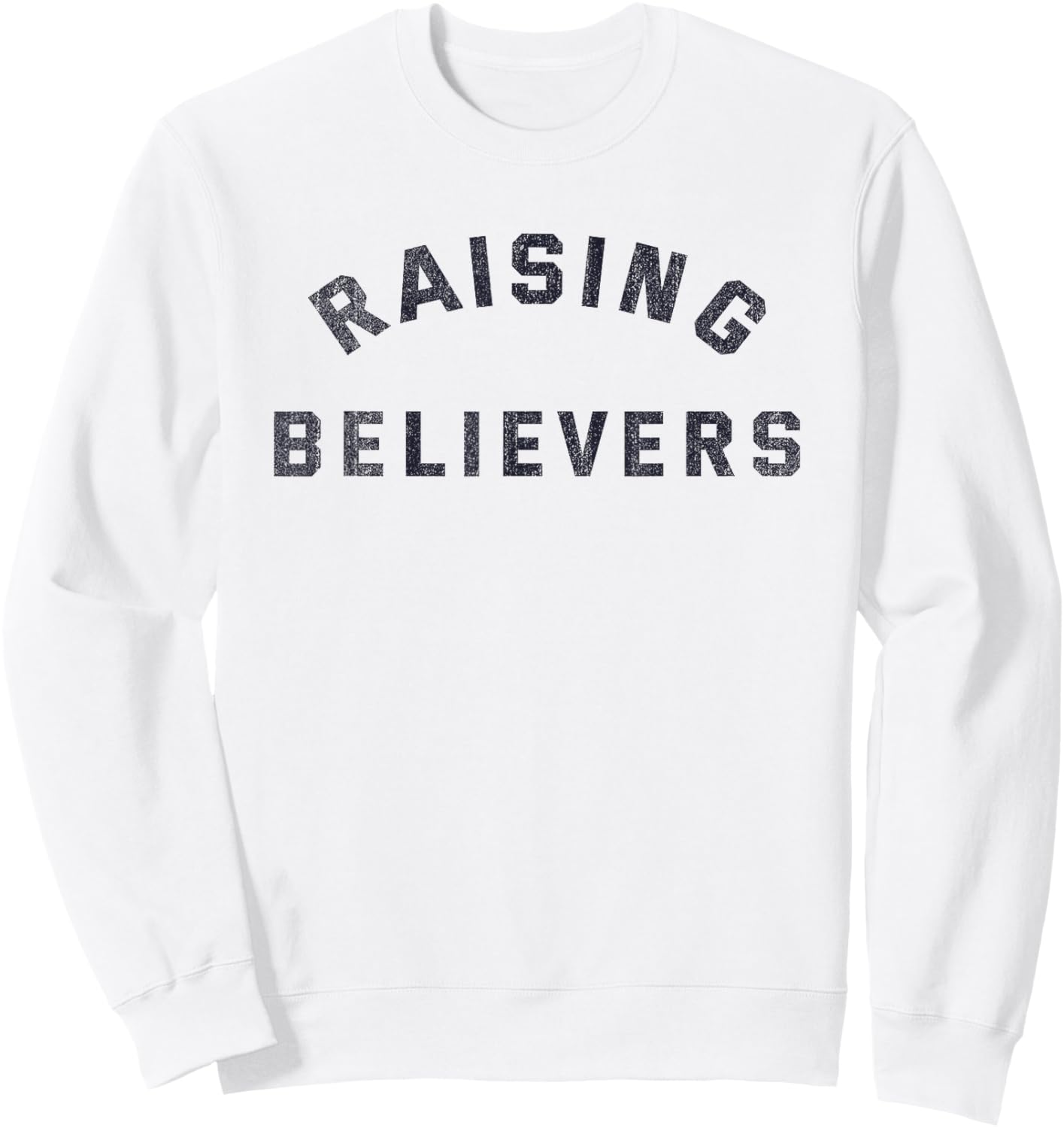 Raising Believers Christian Belief Religion Sweatshirt - Sweatshirt | White