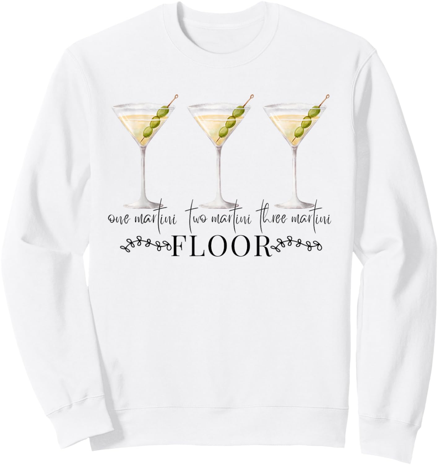 One Martini Two Martini Three Martini Floor Drinking Vintage Sweatshirt - Sweatshirt | White