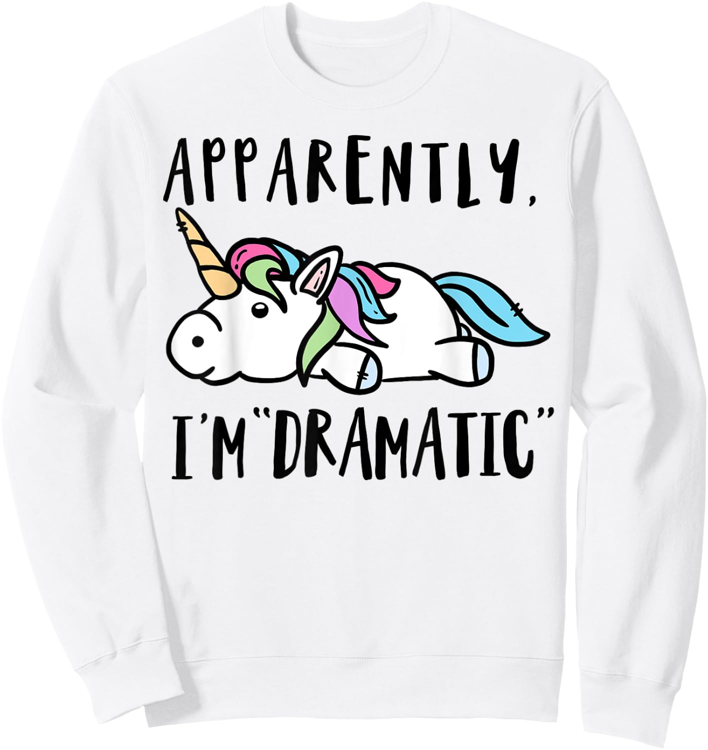Apparently I'm dramatic unicorn Sweatshirt - Sweatshirt | White