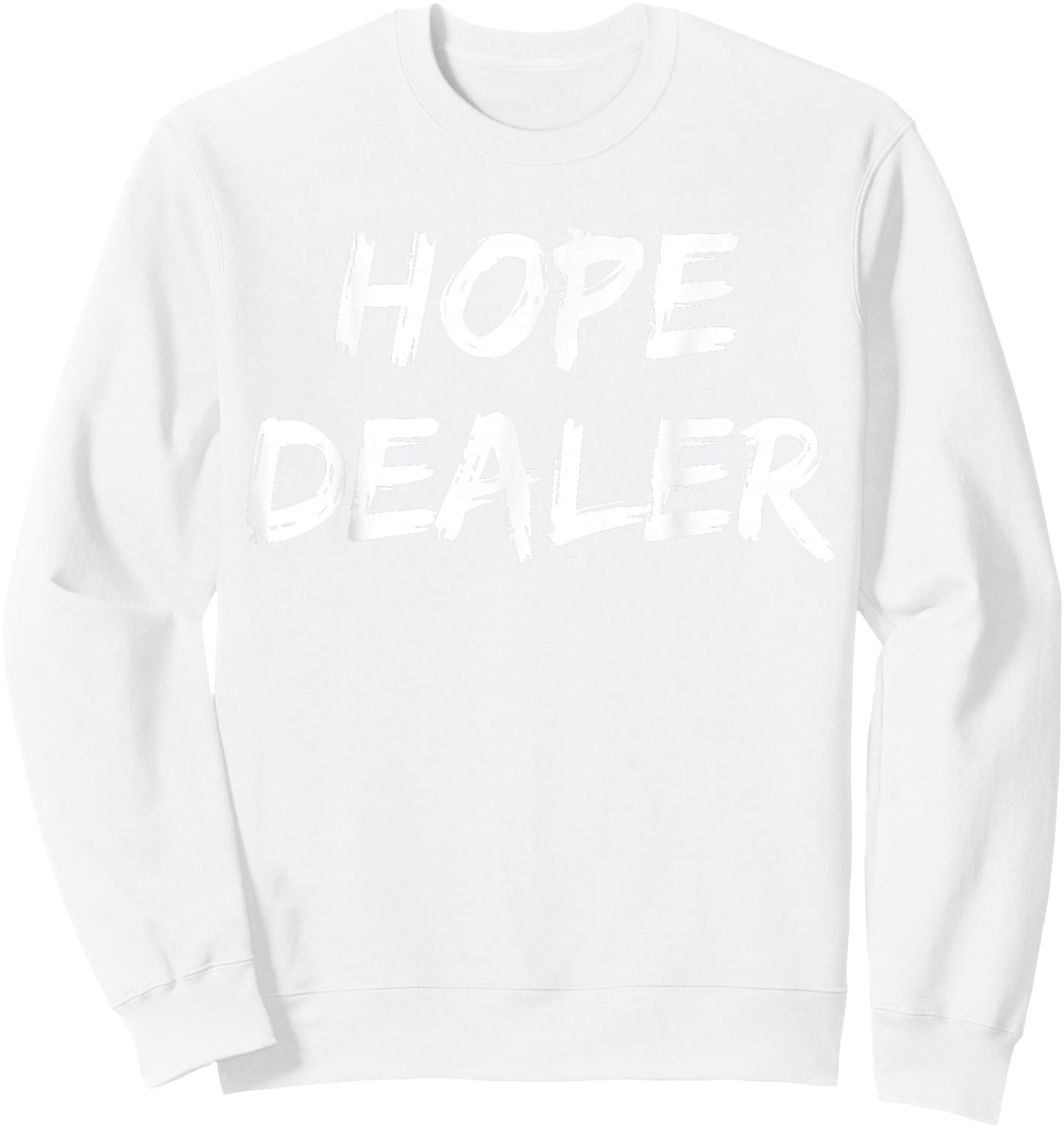 Motivational Hope Dealer Sweatshirt - Sweatshirt | White
