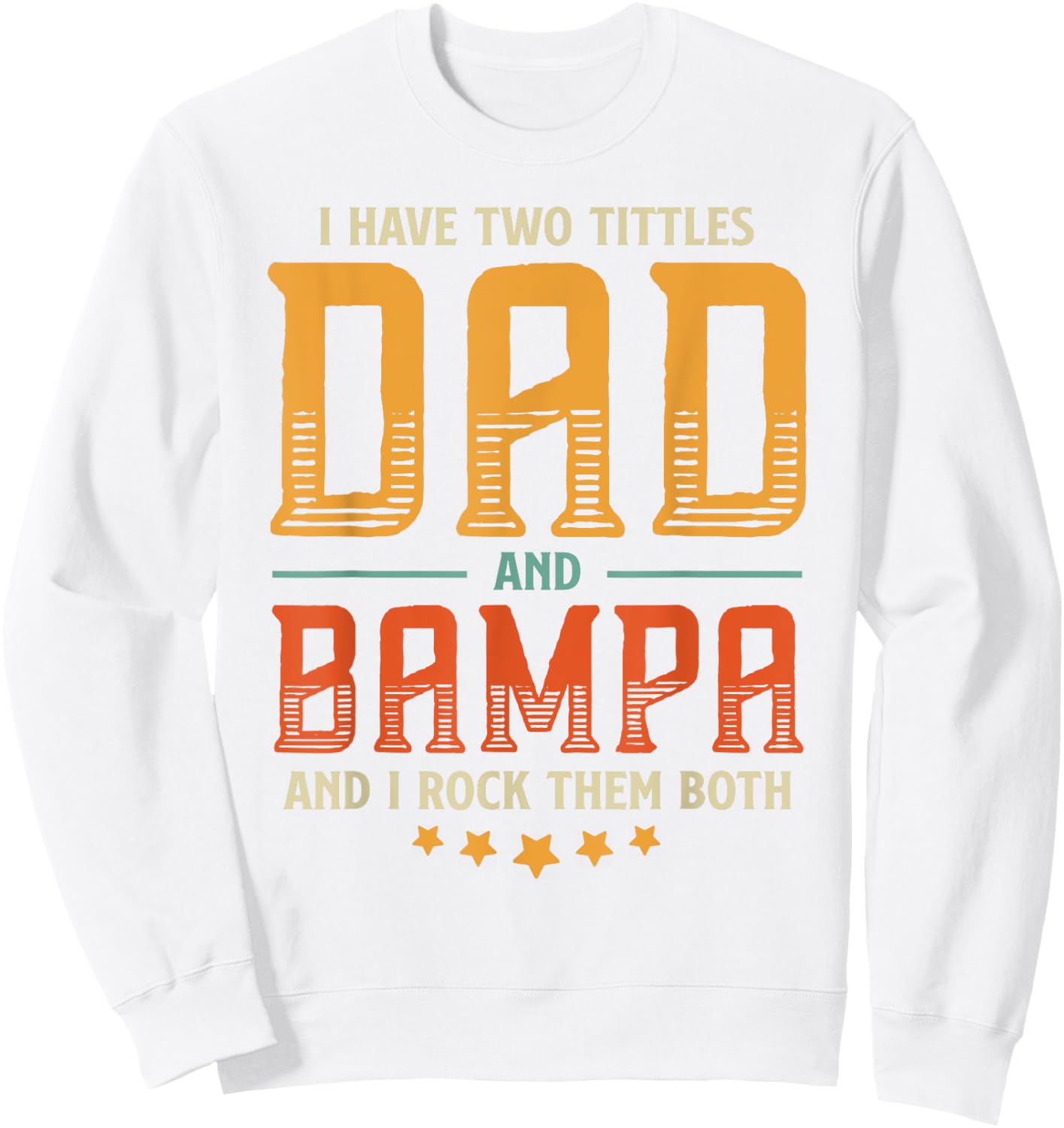 Vintage Two Titles Dad And Bampa Proud Dad Father's day Gift Sweatshirt - Sweatshirt | White