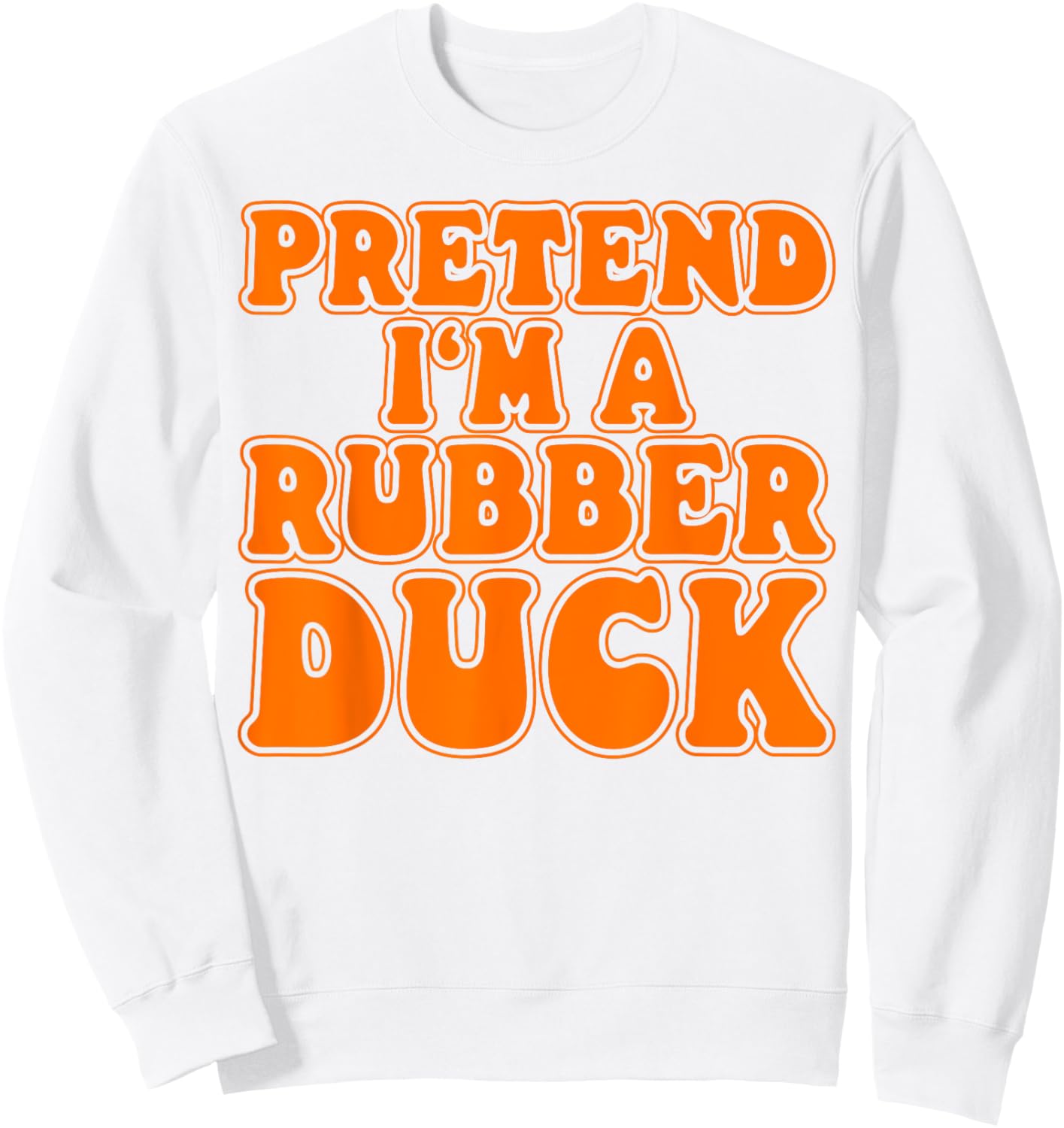 Pretend I‘m a Rubber Duck Costume Women Men Kids Sweatshirt - Sweatshirt | White