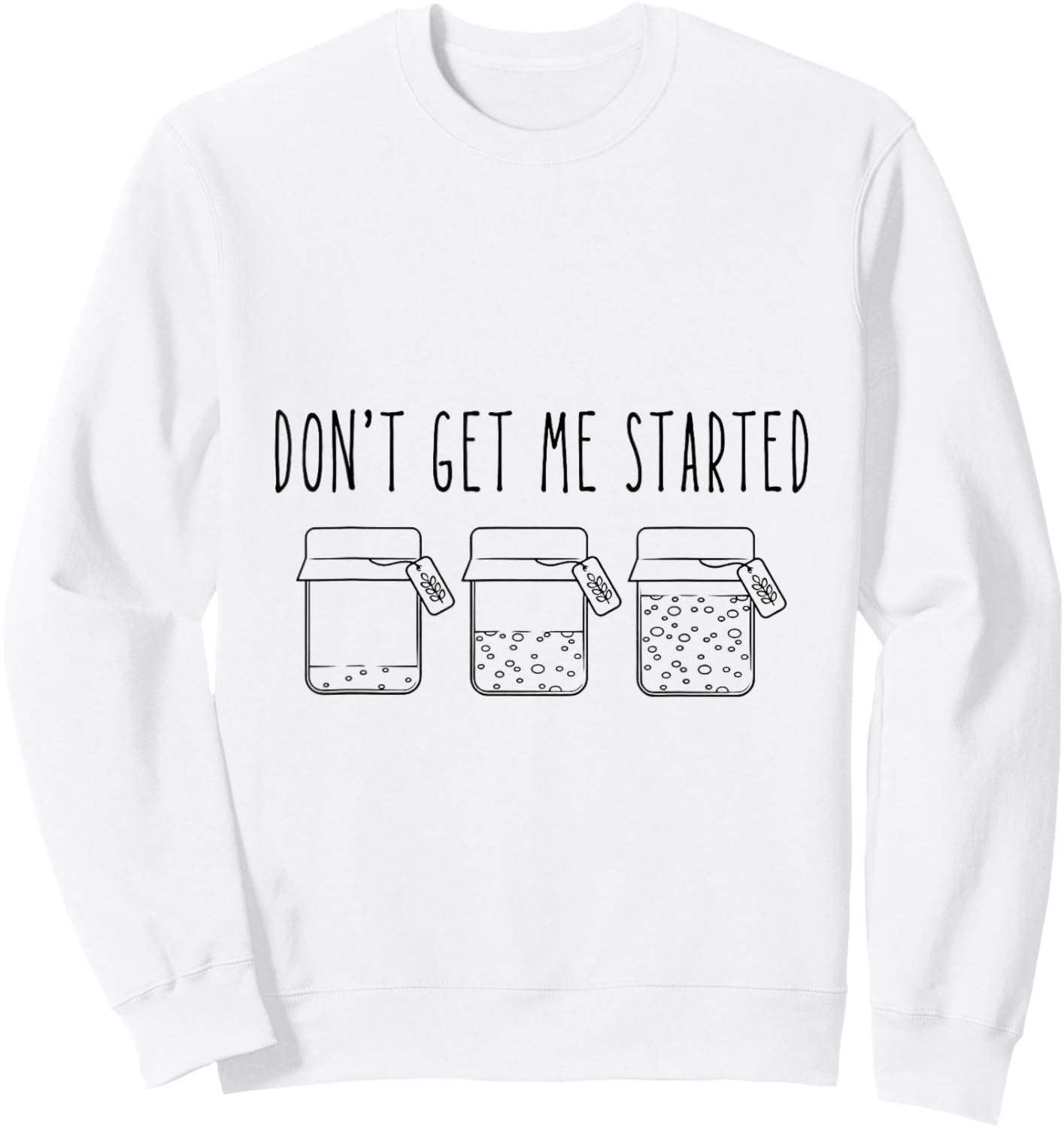 Don't Get Me Started Sourdough Sweatshirt - Sweatshirt | White