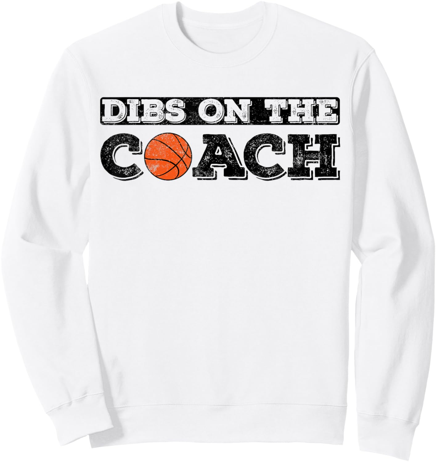 Dibs On The Coach for basketball Coaches wife or daughter Sweatshirt - Sweatshirt | White